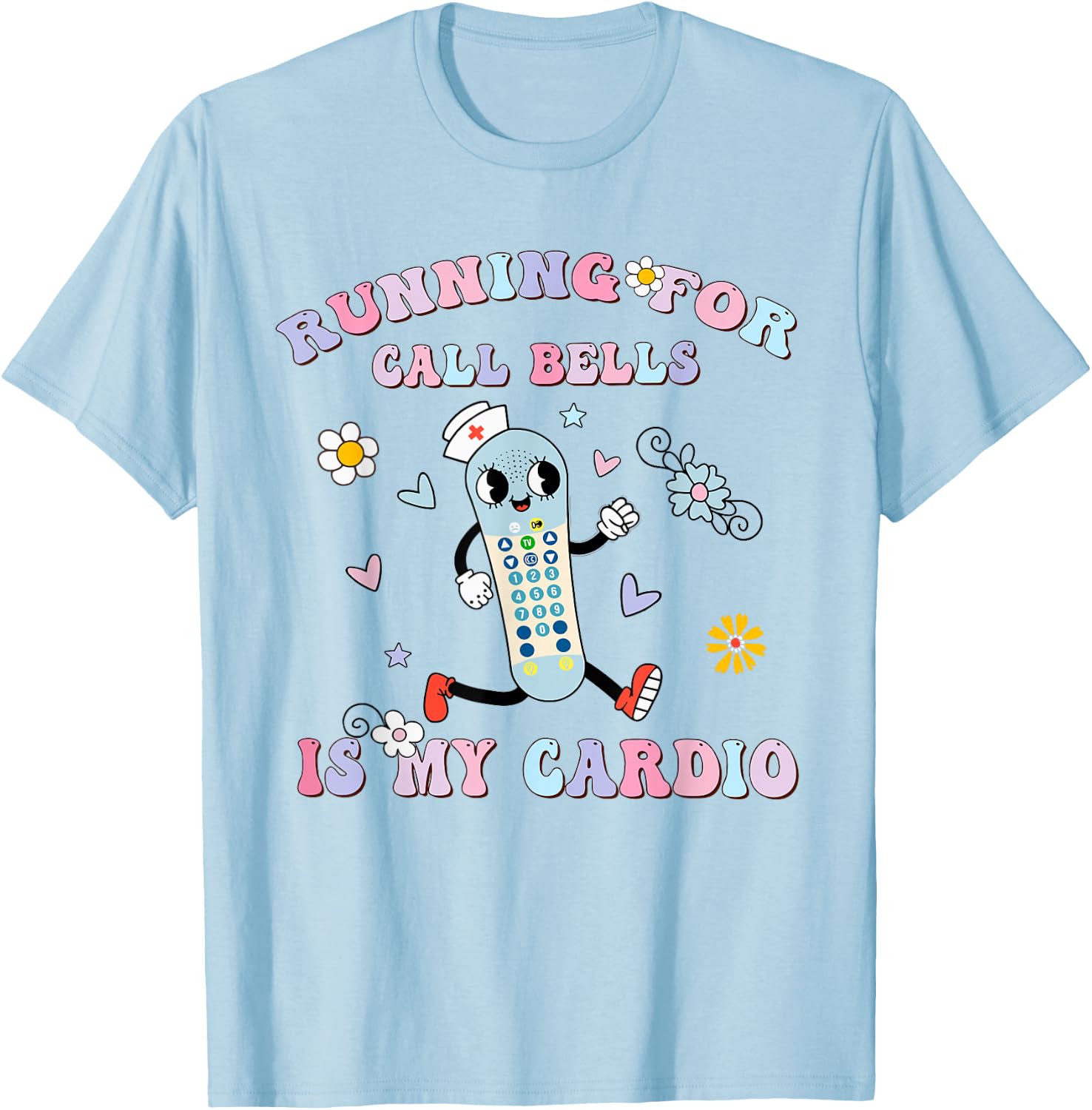 Running For Call Bells Is My Cardio PCT CNA PCA Nurse Floral T-Shirt - T-Shirt | Light Blue