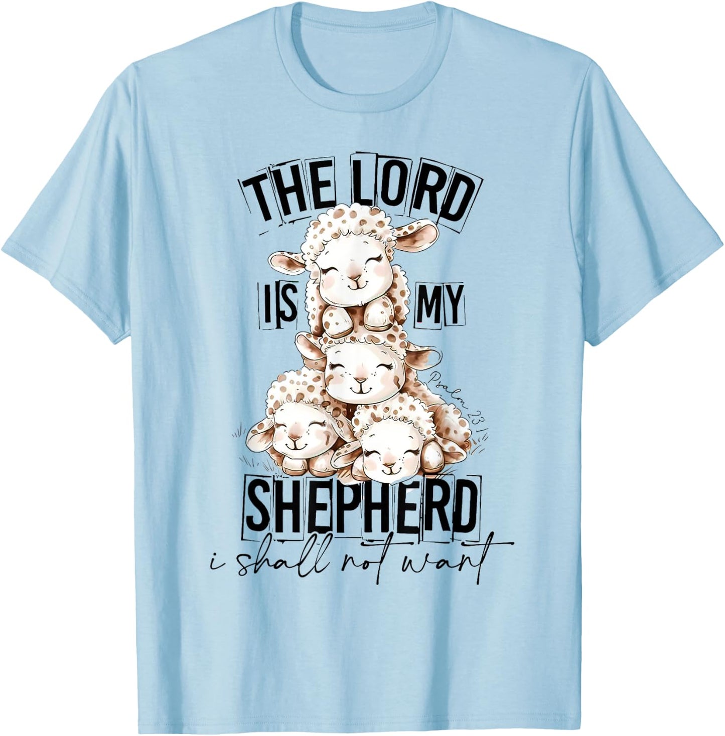The Lord Is My Shepherd I Shall Not Want, Easter Vibes T-Shirt - T-Shirt | Light Blue
