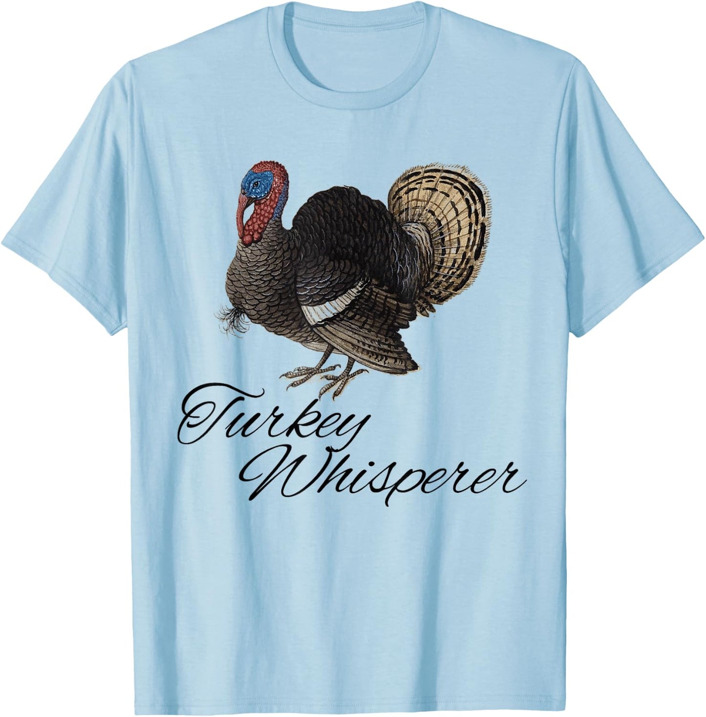 Turkey Whisperer Turkey Hunting Funny Turkey Lovers Farm T-Shirt - T-Shirt | Light Blue
