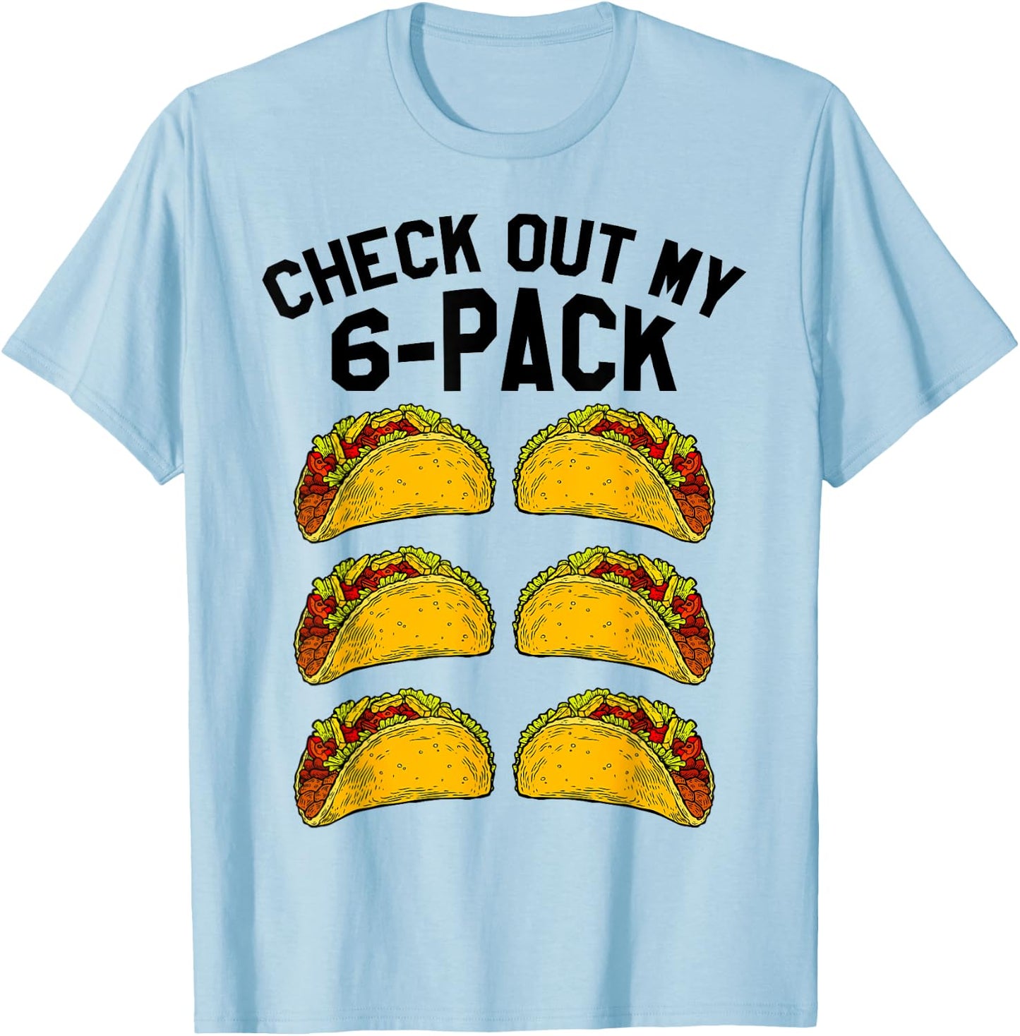 Check Out My Six Pack 6-Pack Tacos - Funny Fitness T-Shirt - T-Shirt | Light Blue
