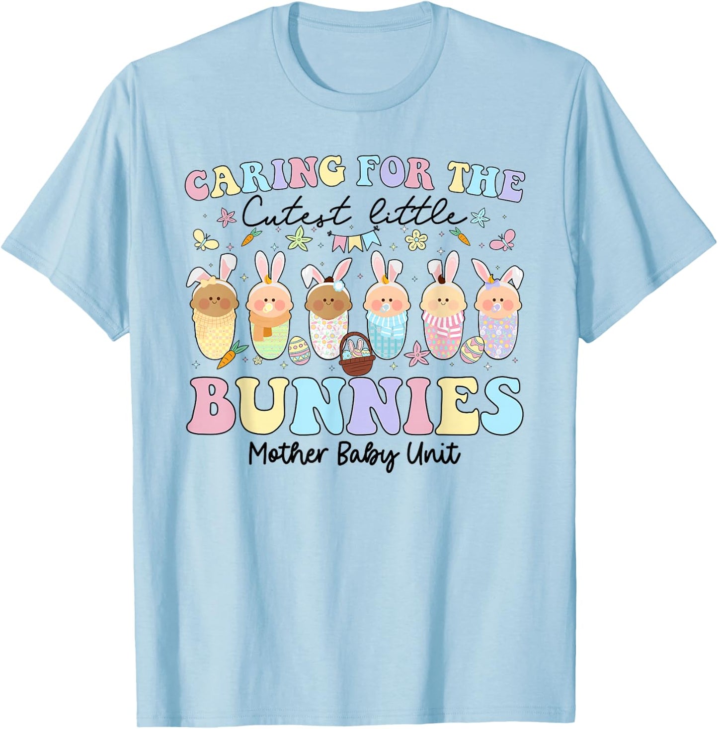 Mother Baby Unit Easter Day Caring For The Cutest Bunnies T-Shirt - T-Shirt | Light Blue