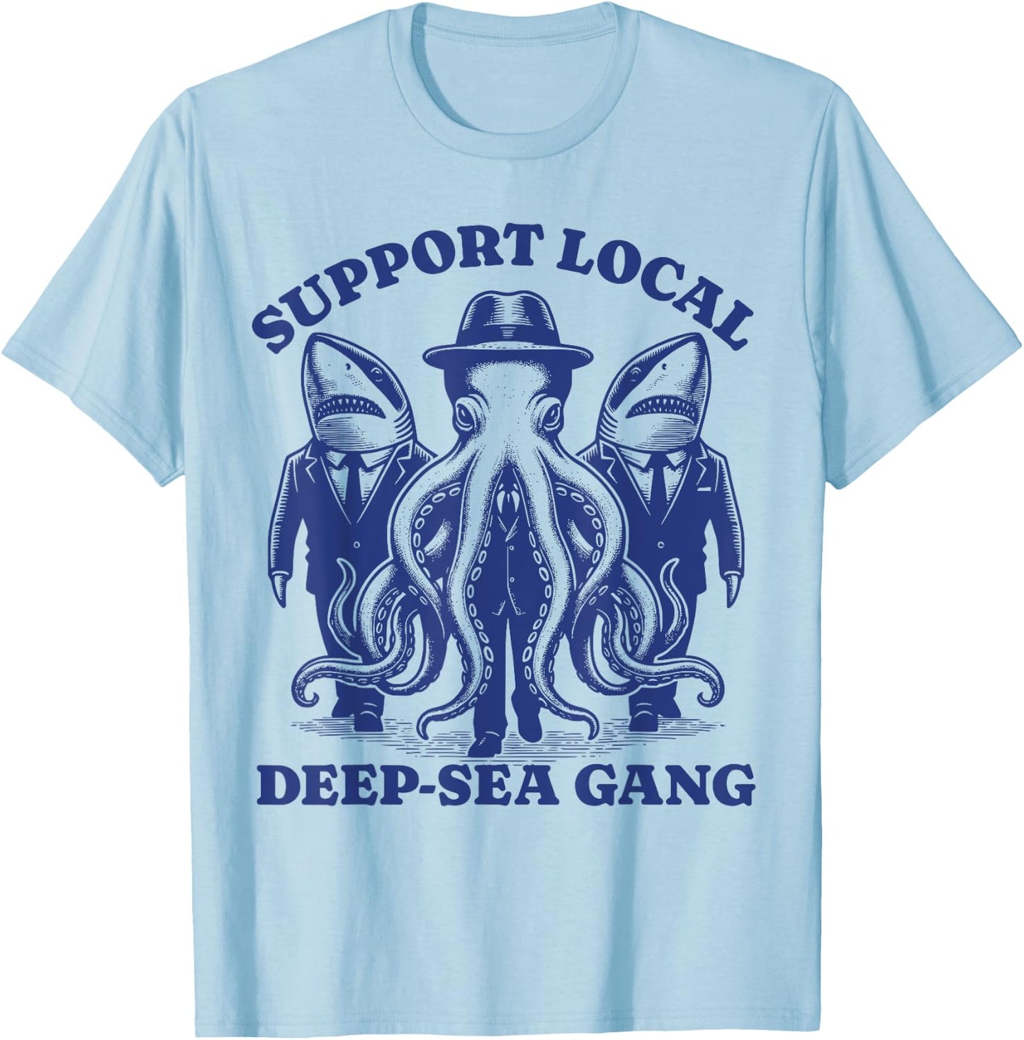 shark Octopus Lovers - Support Local deep sea gang T-Shirt - T-Shirt | Light Blue