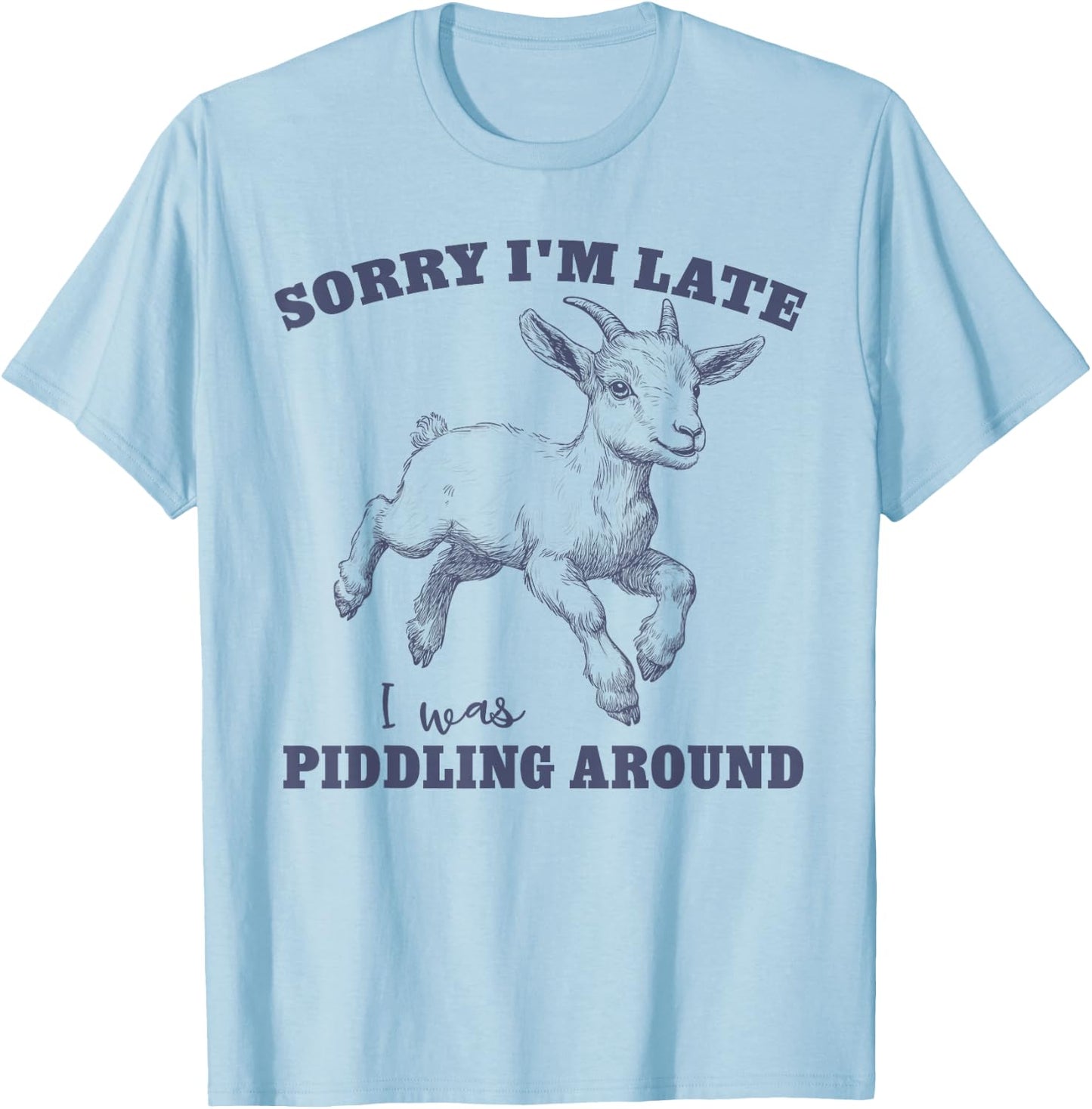 Easily Distracted Sorry I'm Late I Was Piddling Around T-Shirt - T-Shirt | Light Blue