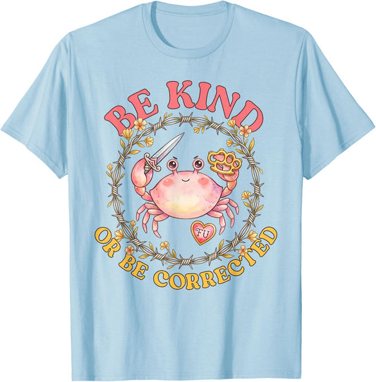 Be Kind Or Be Corrected Funny Crab Knife Meme Men Women T-Shirt - T-Shirt | Light Blue