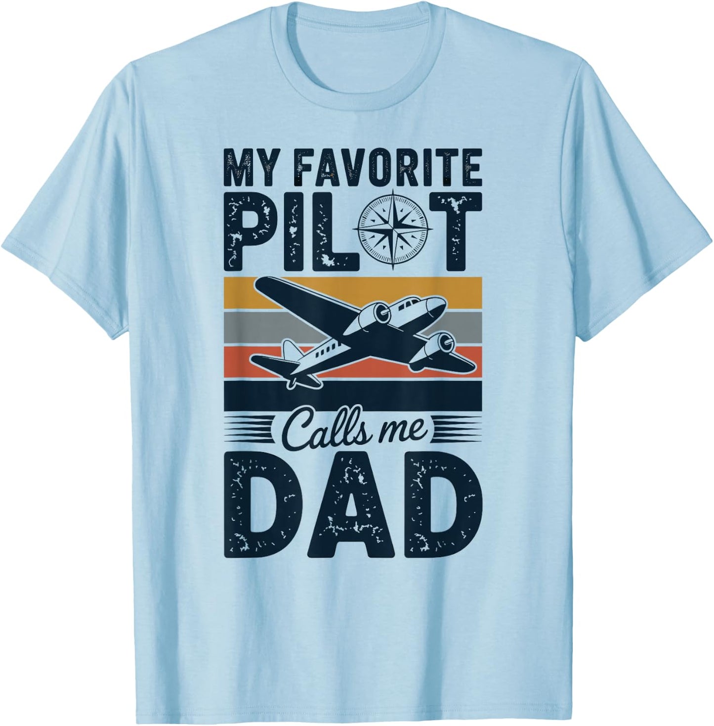 My Favorite Pilot Calls Me Dad T-Shirt - T-Shirt | Light Blue