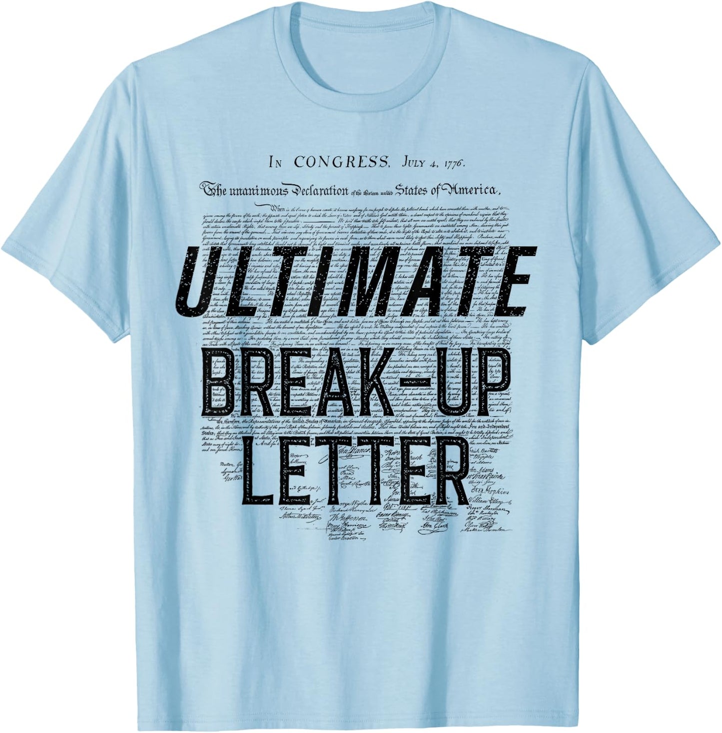 Ultimate Break-up Letter In Congress 4th Of July T-Shirt - T-Shirt | Light Blue