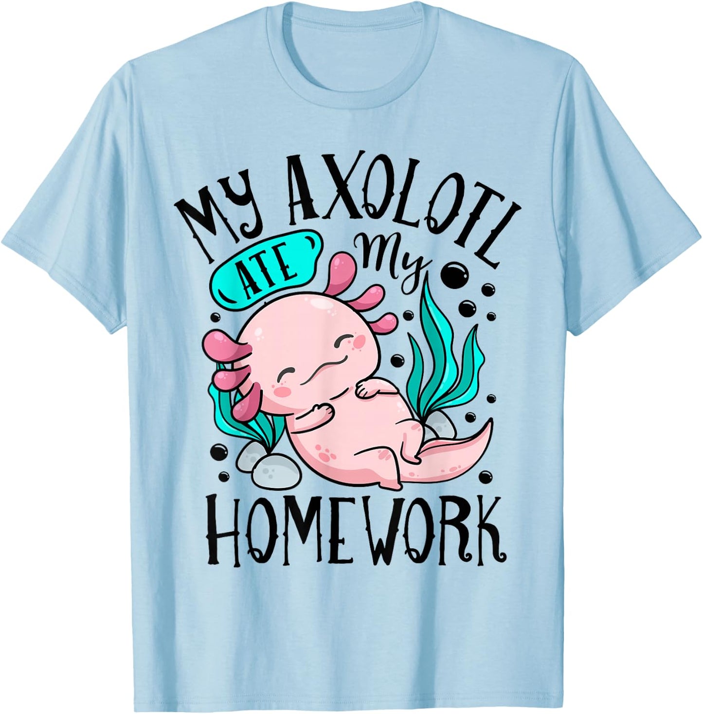 My Axolotl Ate My Homework Funny Boys Girls Students School T-Shirt - T-Shirt | Light Blue