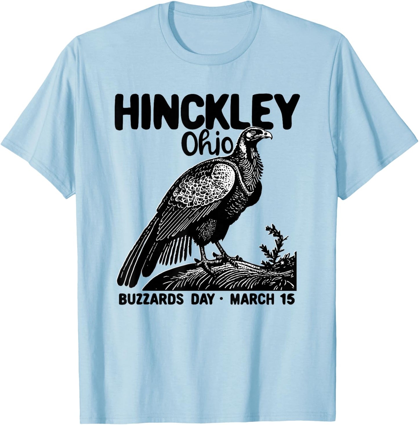 Hinckley Township Ohio Turkey Buzzards Day March 15 Return T-Shirt - T-Shirt | Light Blue
