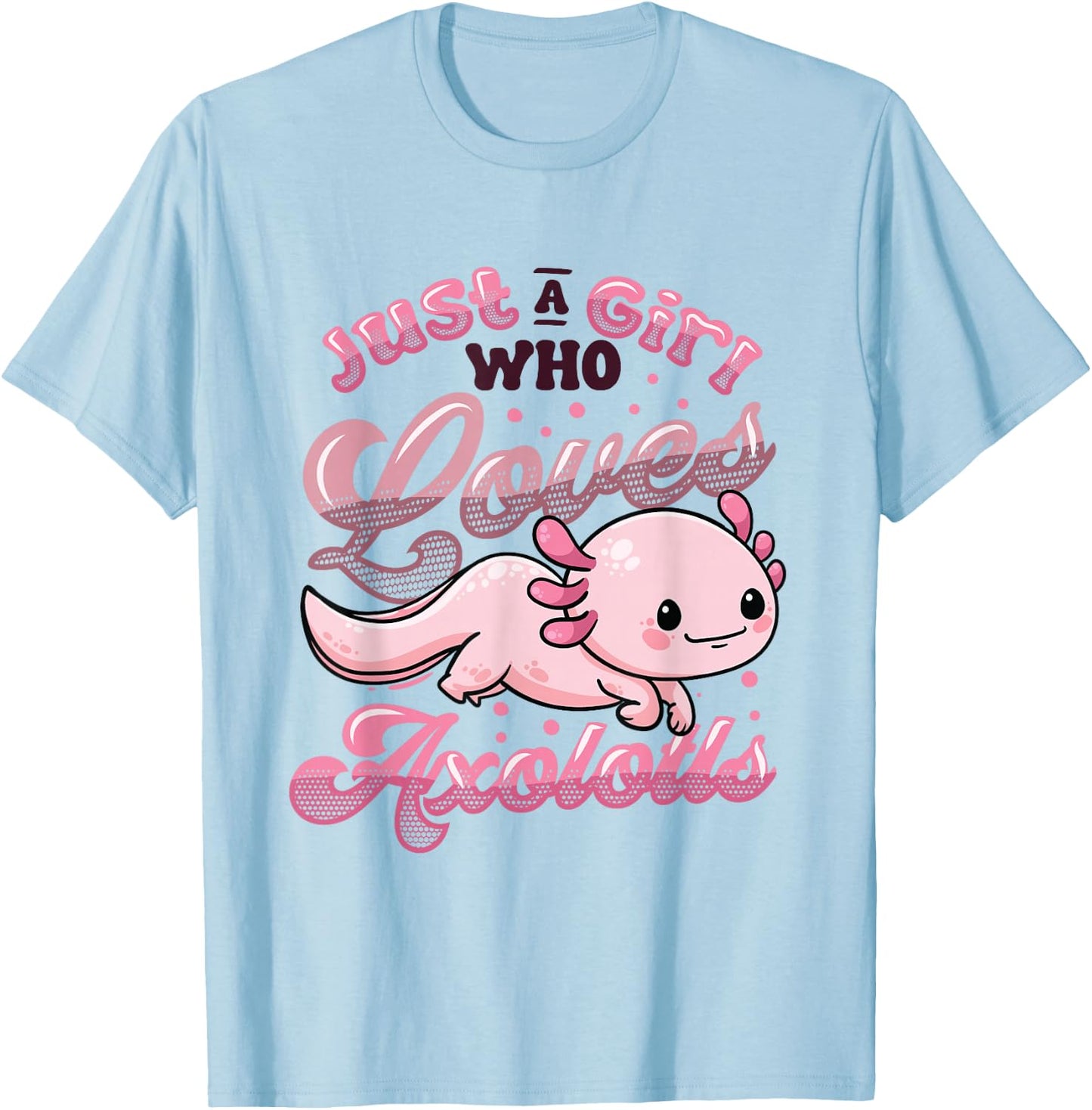 Just A Girl Who Loves Axolotls Girls Axolotl T-Shirt - T-Shirt | Light Blue