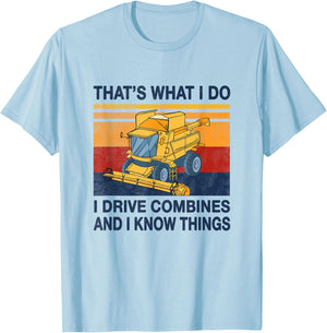 That's what i do i drive combine harvesters and know things T-Shirt - T-Shirt | Light Blue