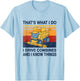 That's what i do i drive combine harvesters and know things T-Shirt - T-Shirt | Light Blue