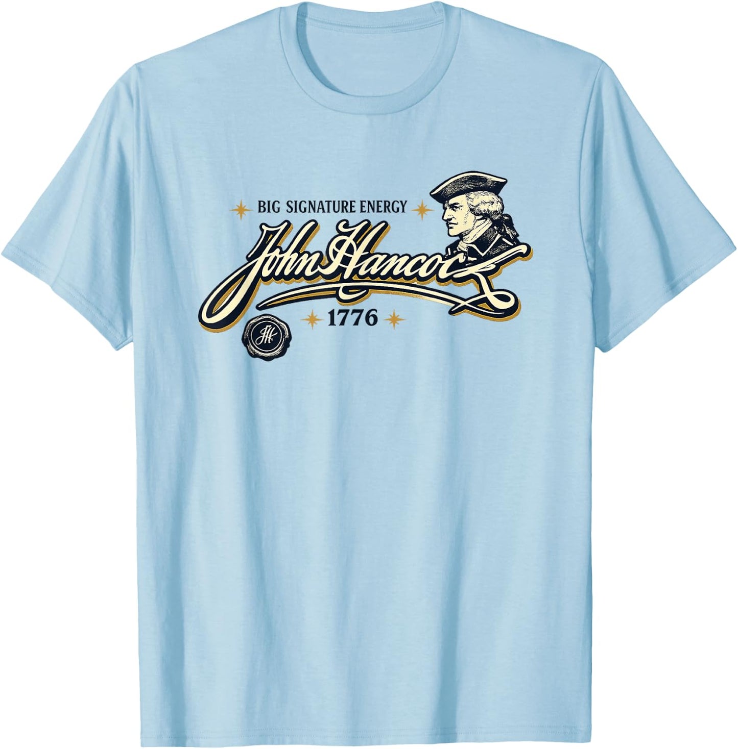 Big Signature Energy John Hancock Declaration Independence T-Shirt - T-Shirt | Light Blue