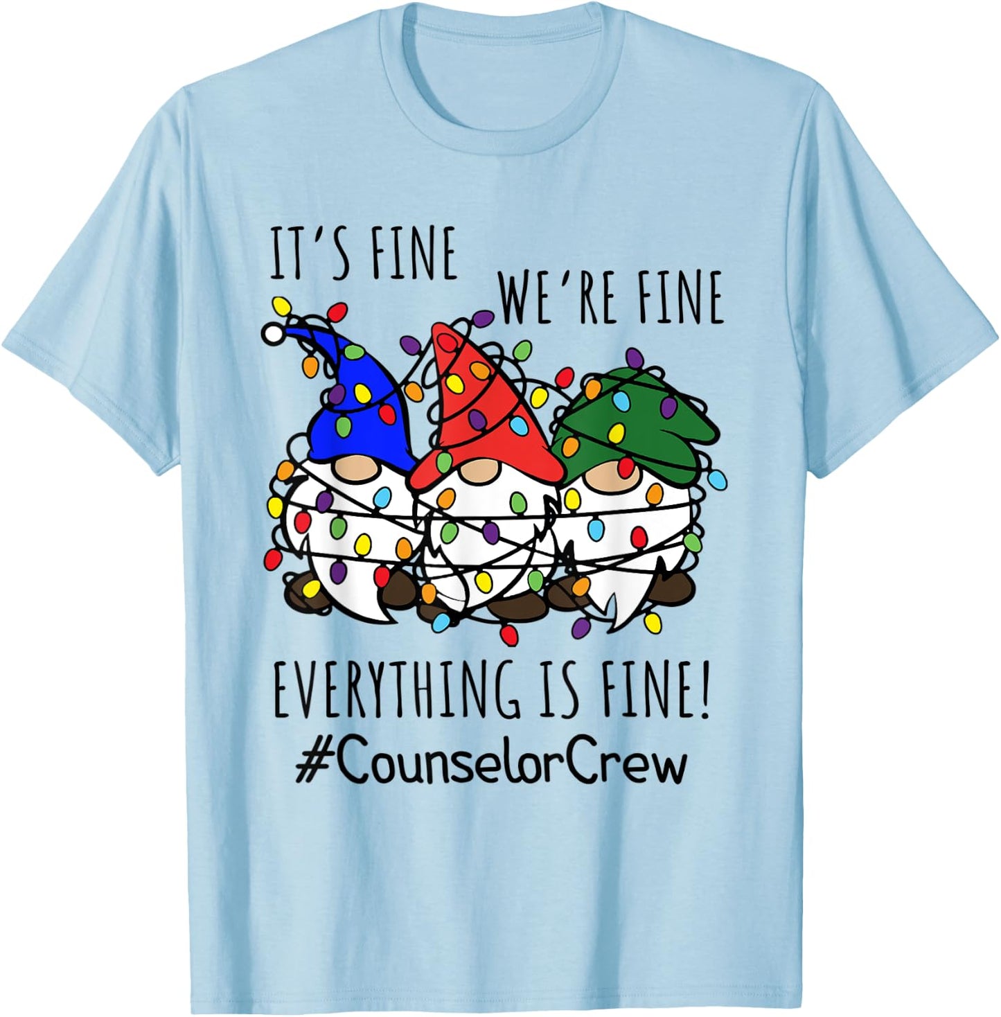 It's Fine We're Fine Everything Is Fine Gnome Counselor Crew T-Shirt - T-Shirt | Light Blue