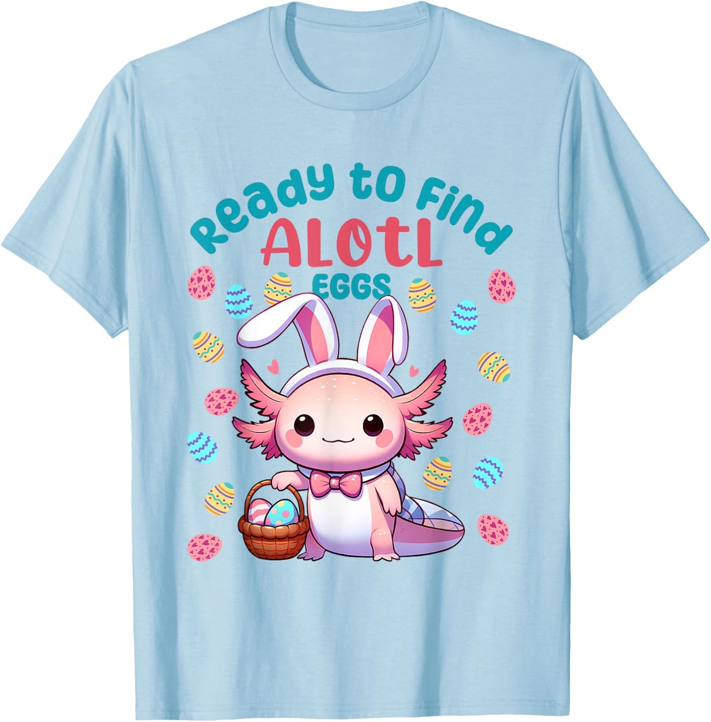 Ready to Find Alotl Eggs Cute Easter Axolotl Kawaii Anime T-Shirt - T-Shirt | Light Blue