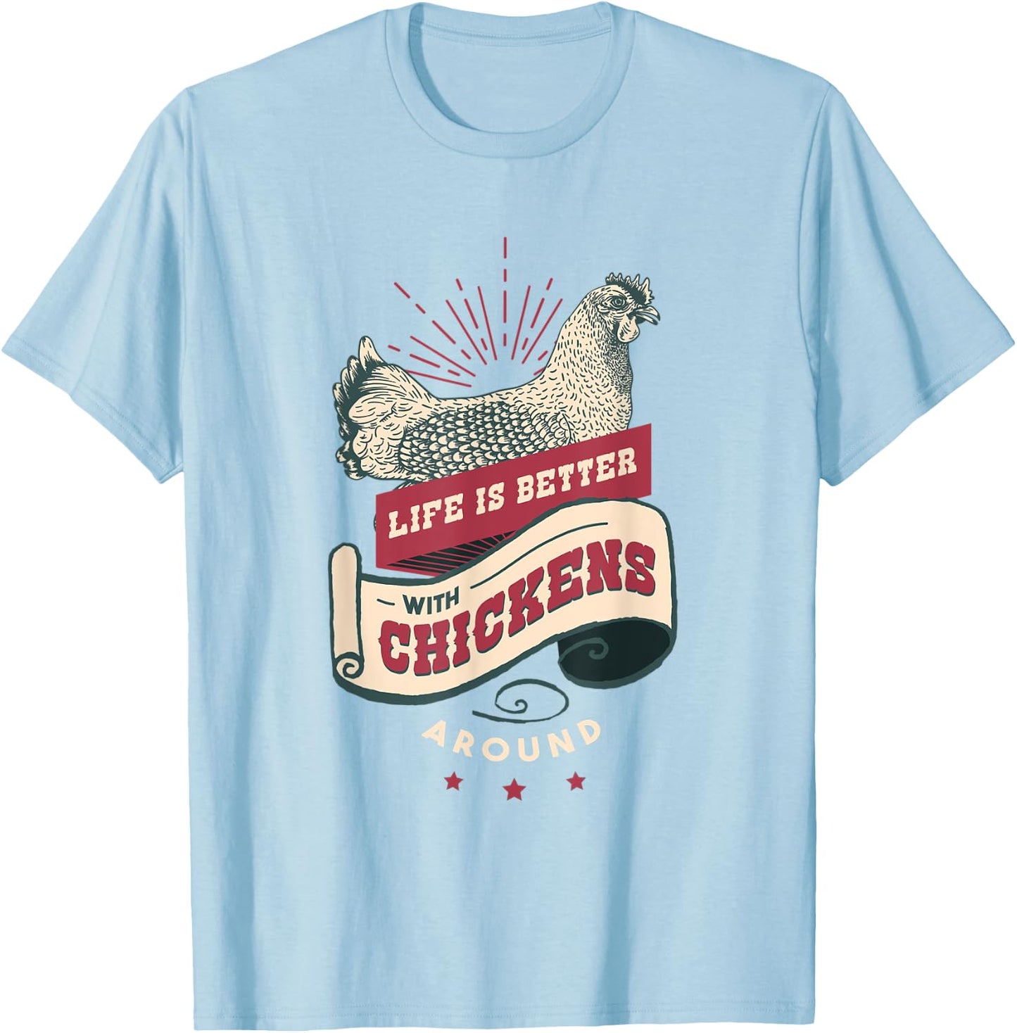 Live is Better with Chickens T Shirt T-Shirt - T-Shirt | Light Blue