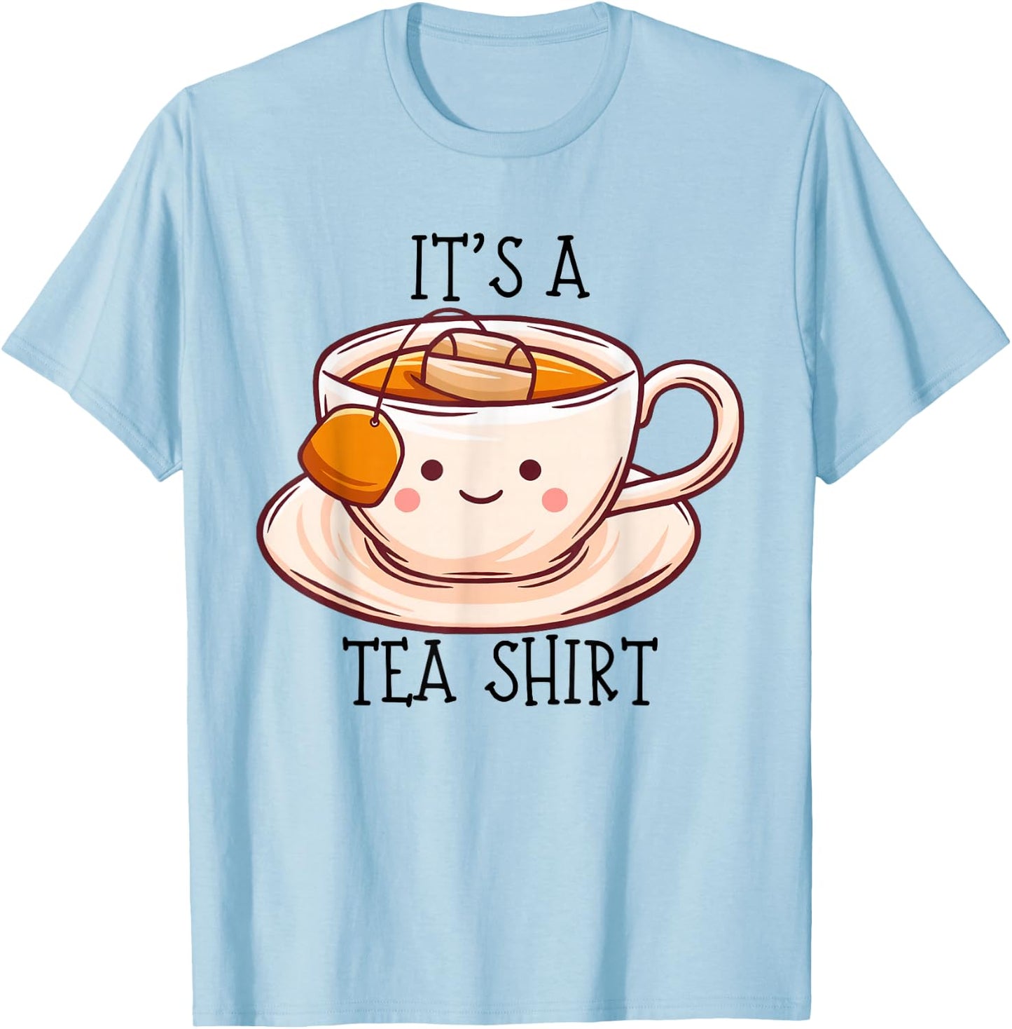 Niedliches Kawaii It's a Tea Shirt Lustiges Geschenk Teeliebhaber Männer Frauen T-Shirt - T-Shirt | Light Blue