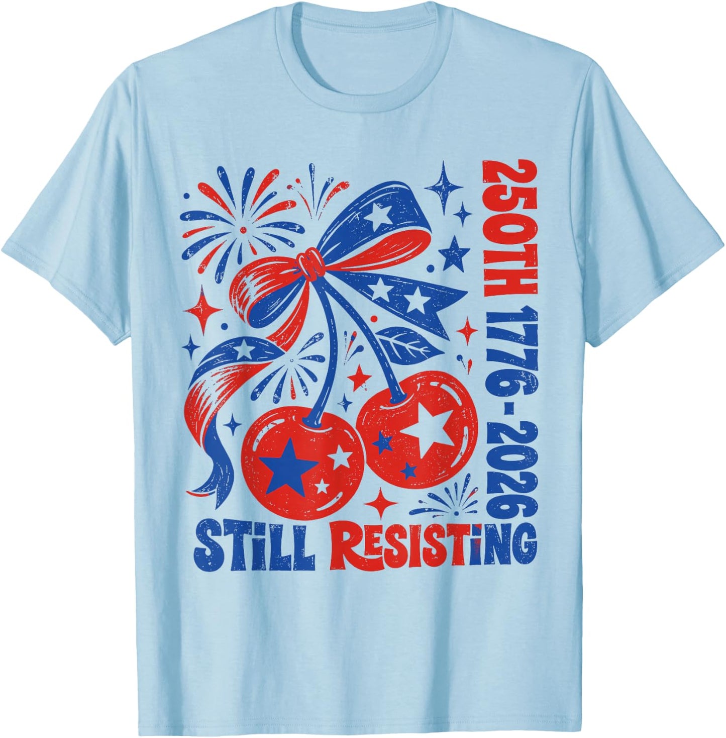 USA 250th Still Resisting Since 1776 Liberal Fourth of July T-Shirt - T-Shirt | Light Blue