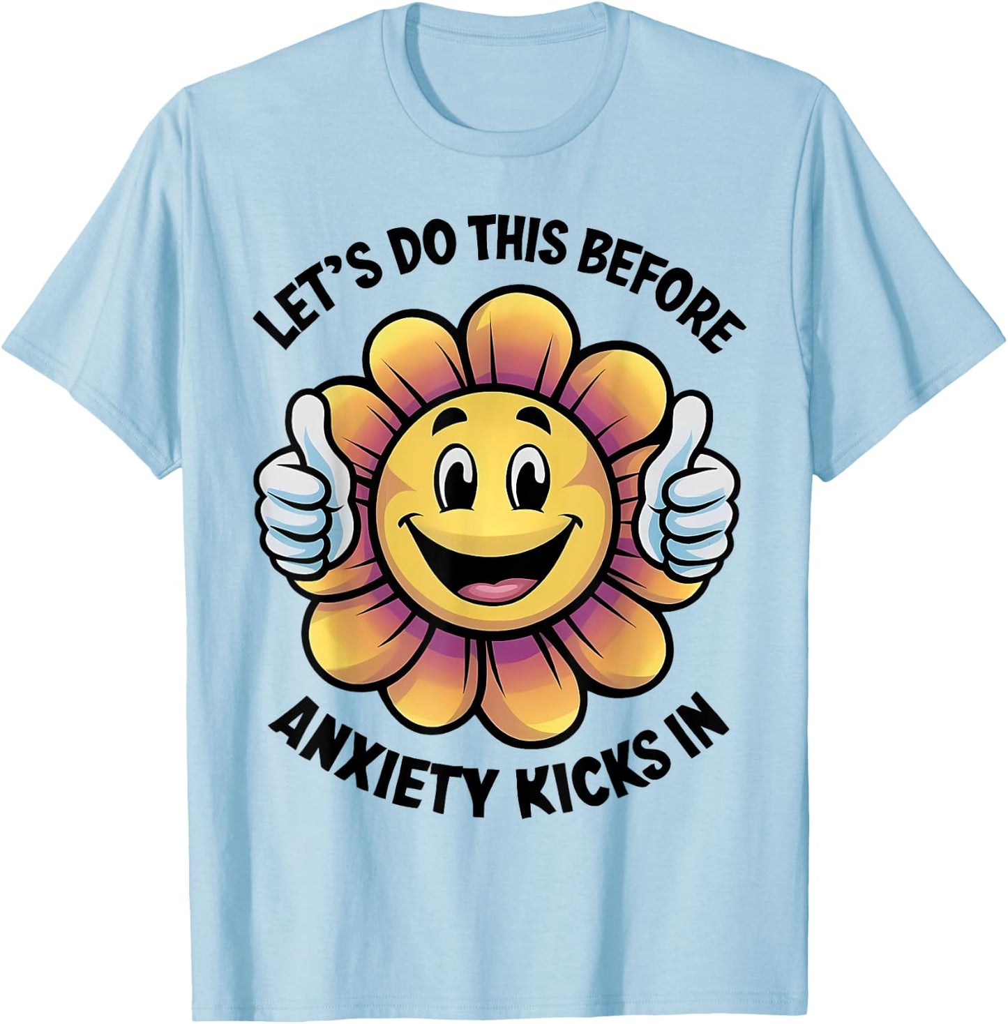 Let's Do This Before Anxiety Kicks In T-Shirt - T-Shirt | Light Blue