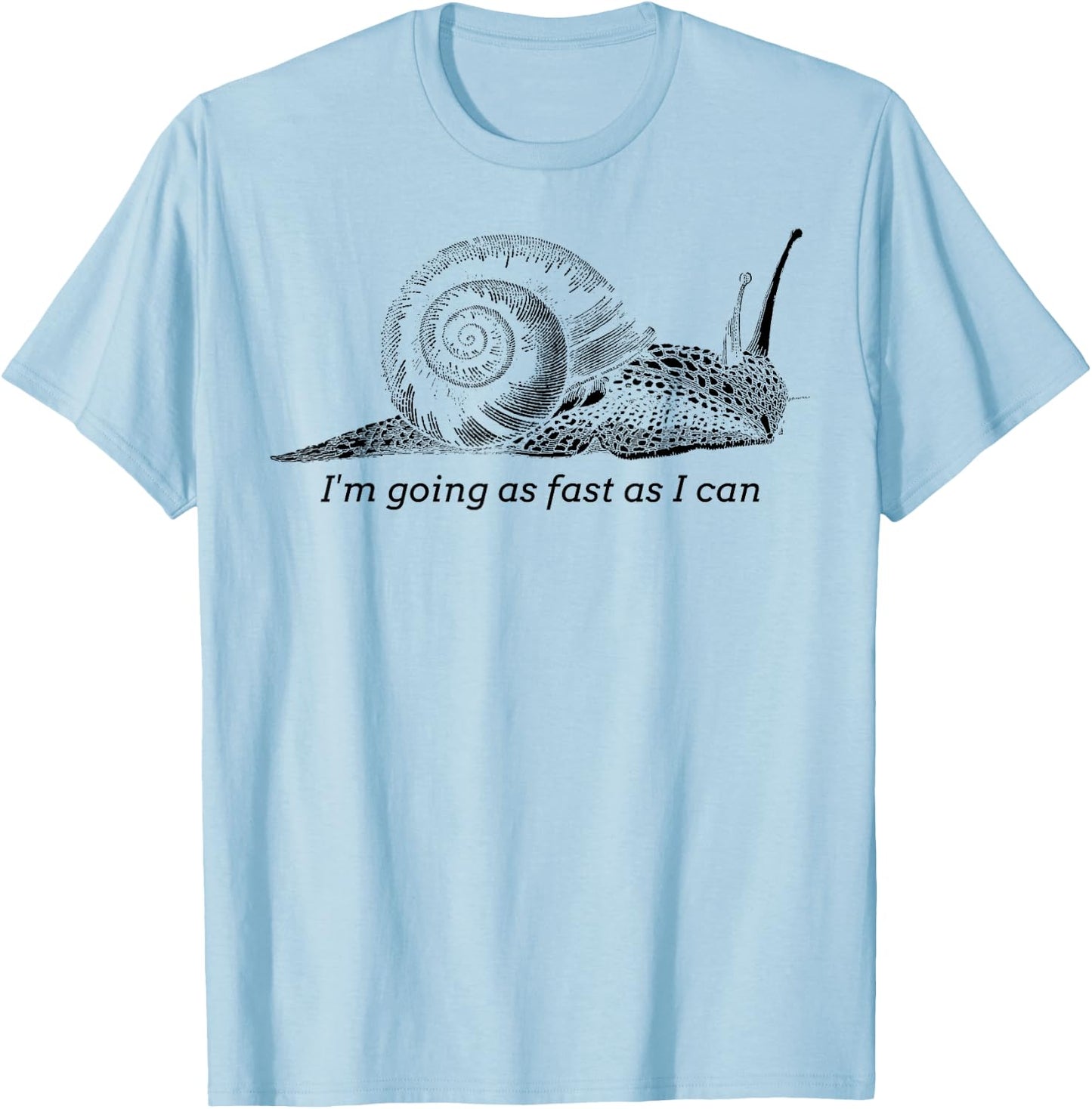 I'm Going as Fast as I Can Funny Snail T-Shirt - T-Shirt | Light Blue