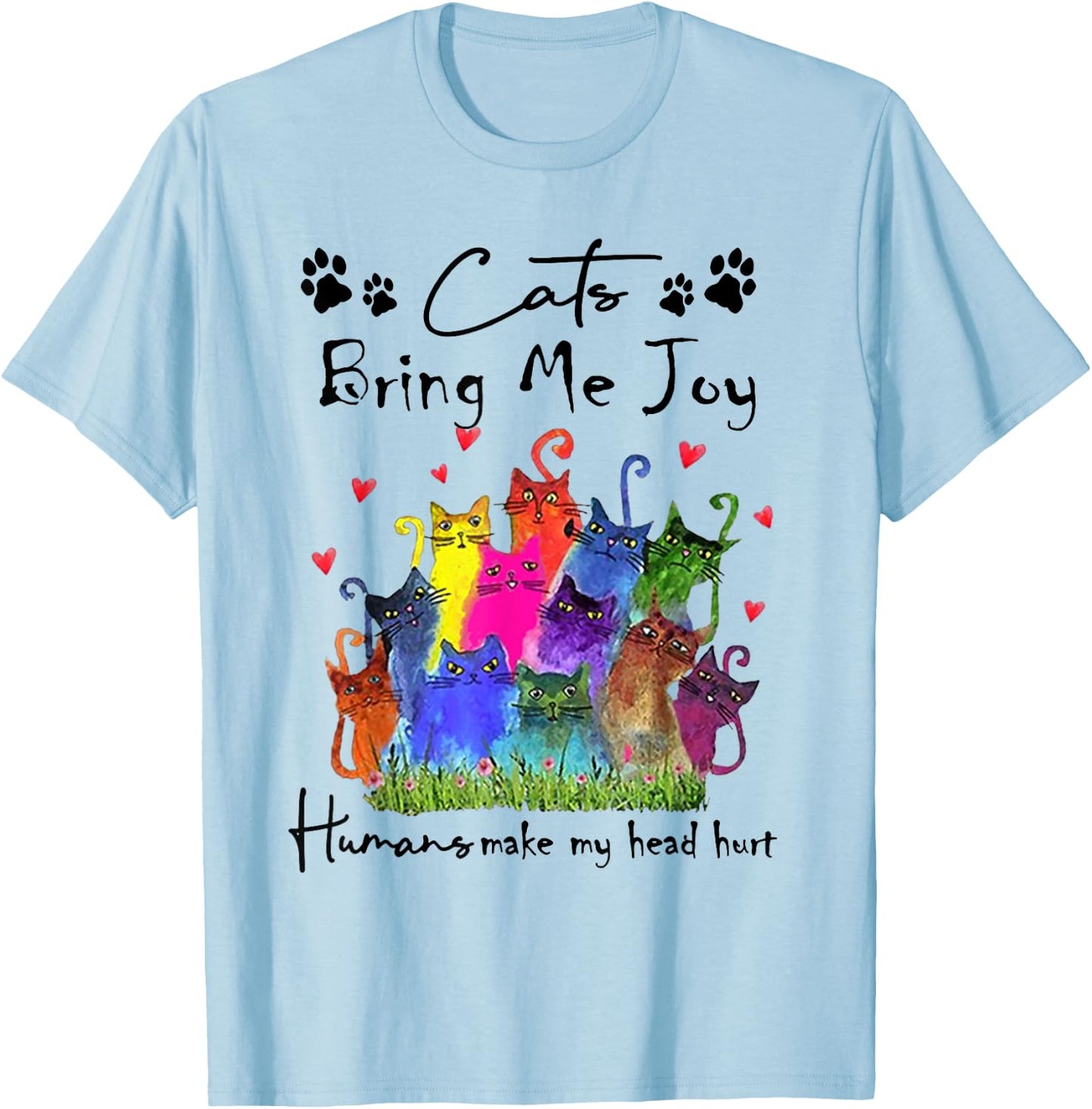 Cats Bring Me Joy Human Make My Head Hurt Funny Cat Lovers T-Shirt - T-Shirt | Light Blue
