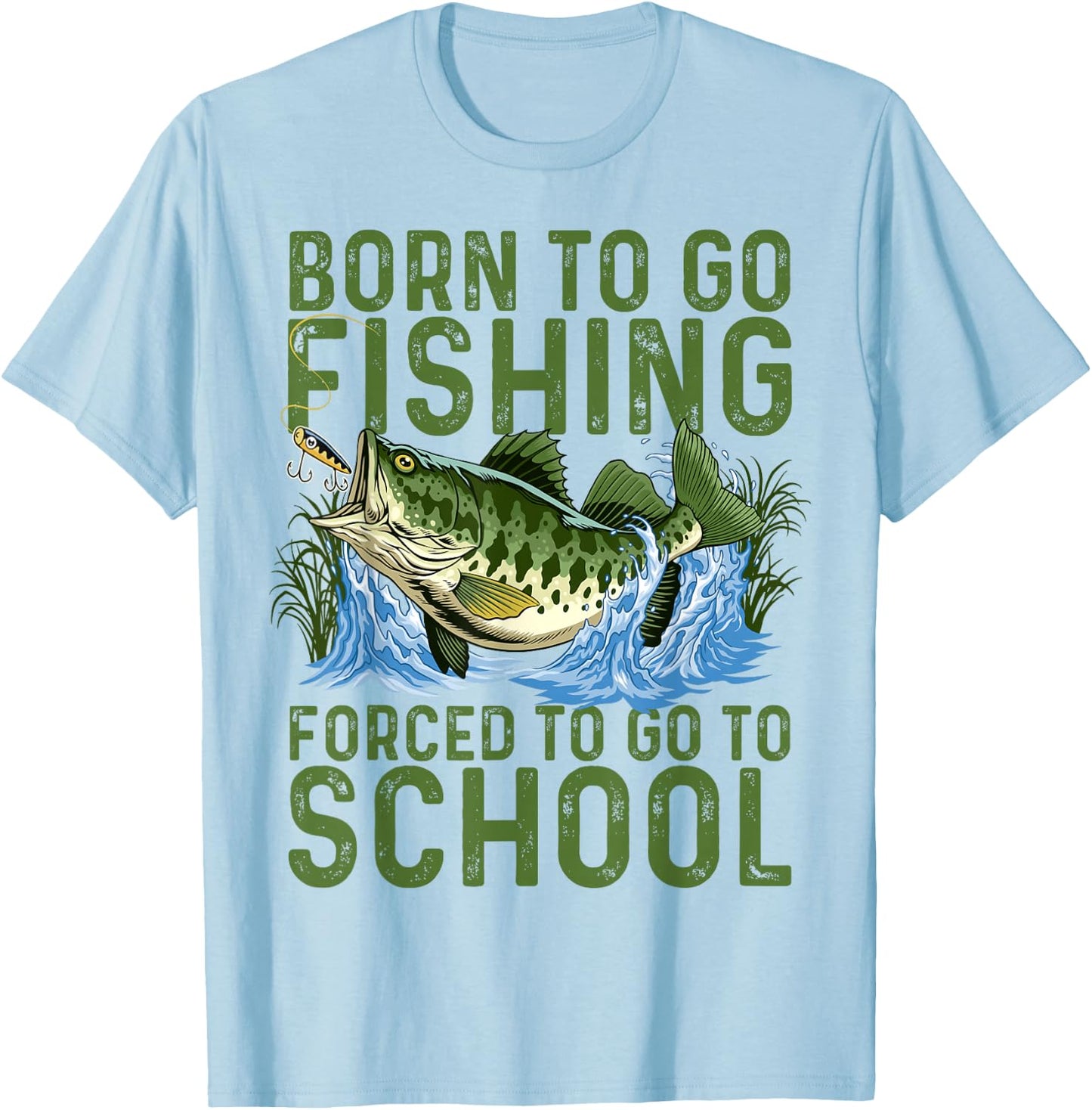 Born To Go Fishing Forced School Funny Men Women Kids Boys T-Shirt - T-Shirt | Light Blue