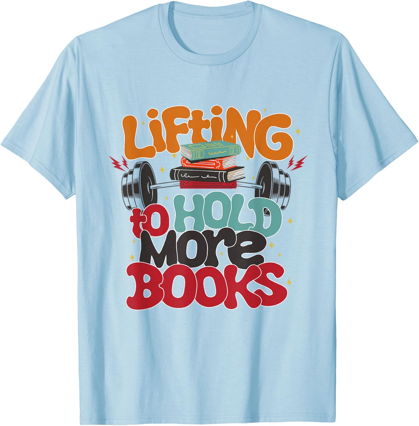 Lifting To Hold More Books Gym Fitness Women Bodybuilding T-Shirt - T-Shirt | Light Blue
