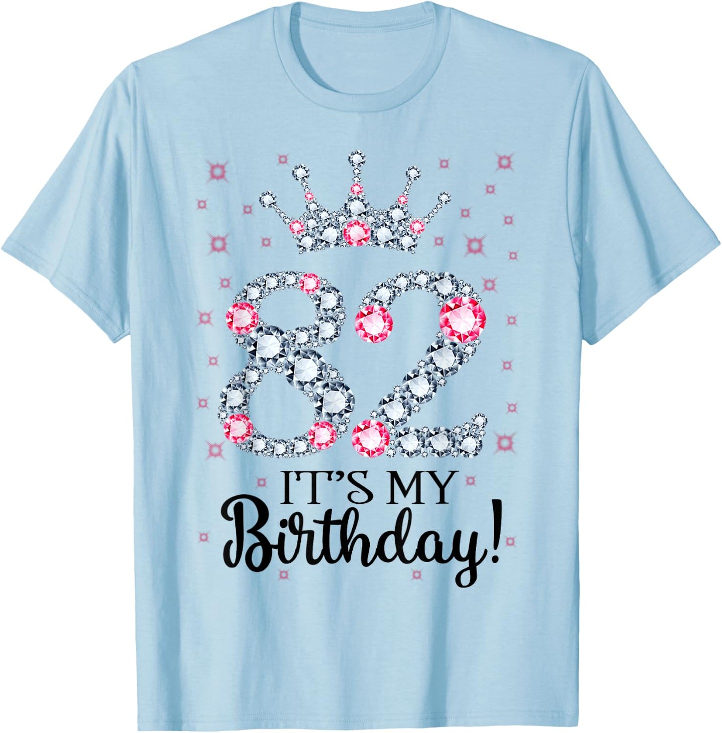82 It's My Birthday Pink Crown 82nd Birthday Gifts T-Shirt - T-Shirt | Light Blue