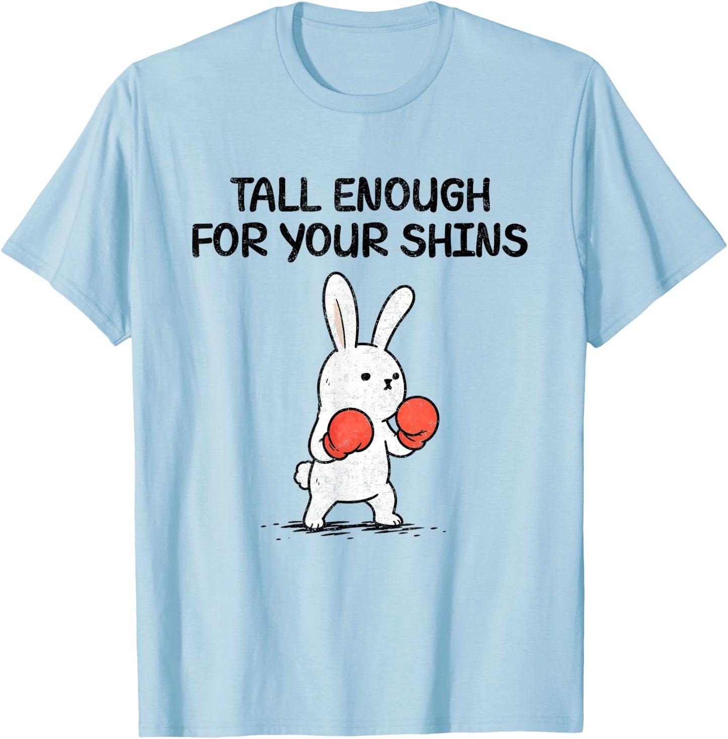 Tall Enough for Your Shins Funny T-Shirt - T-Shirt | Light Blue
