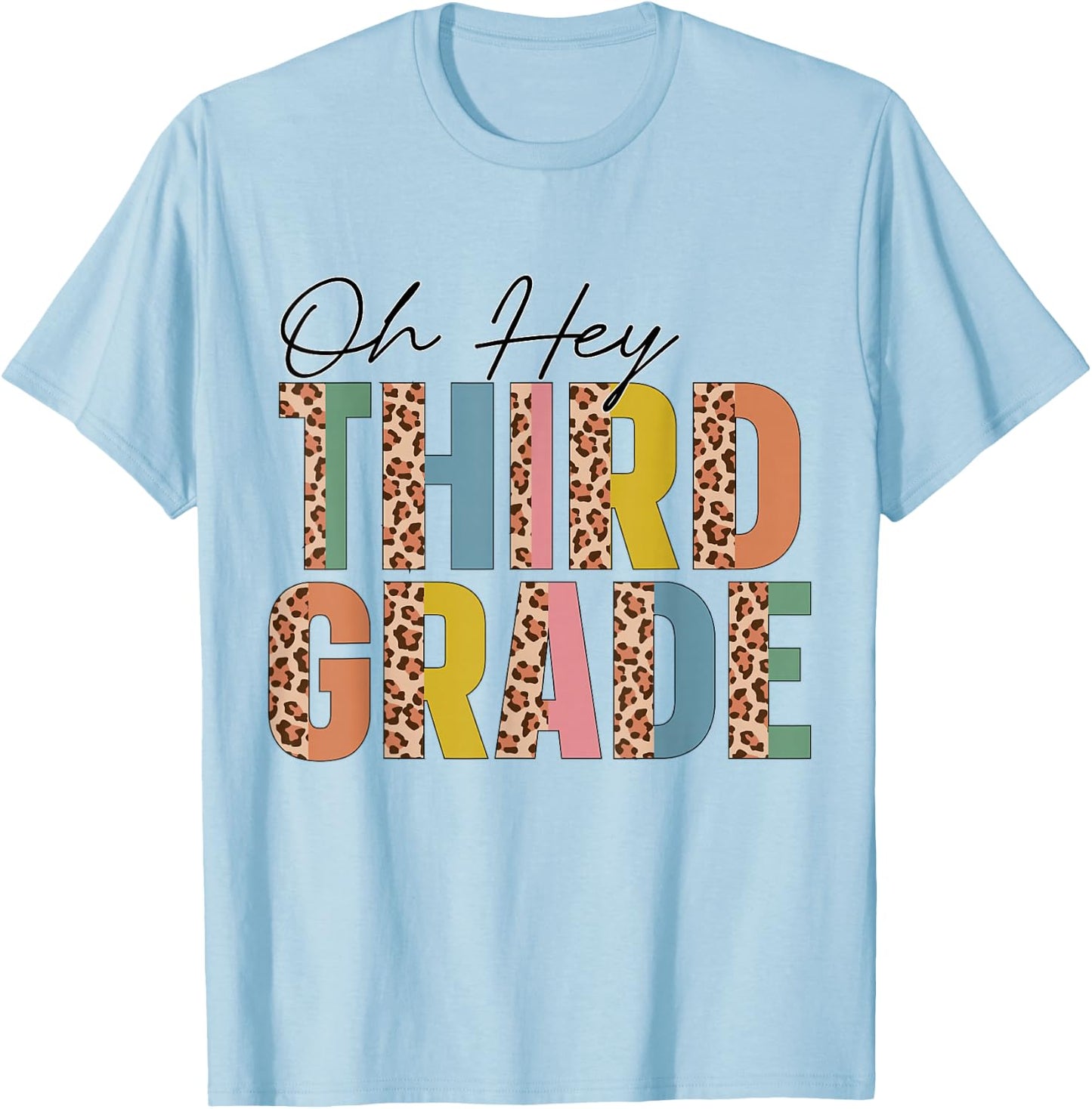 Oh Hey Third Grade Leopard Back To School Teacher Students T-Shirt - T-Shirt | Light Blue