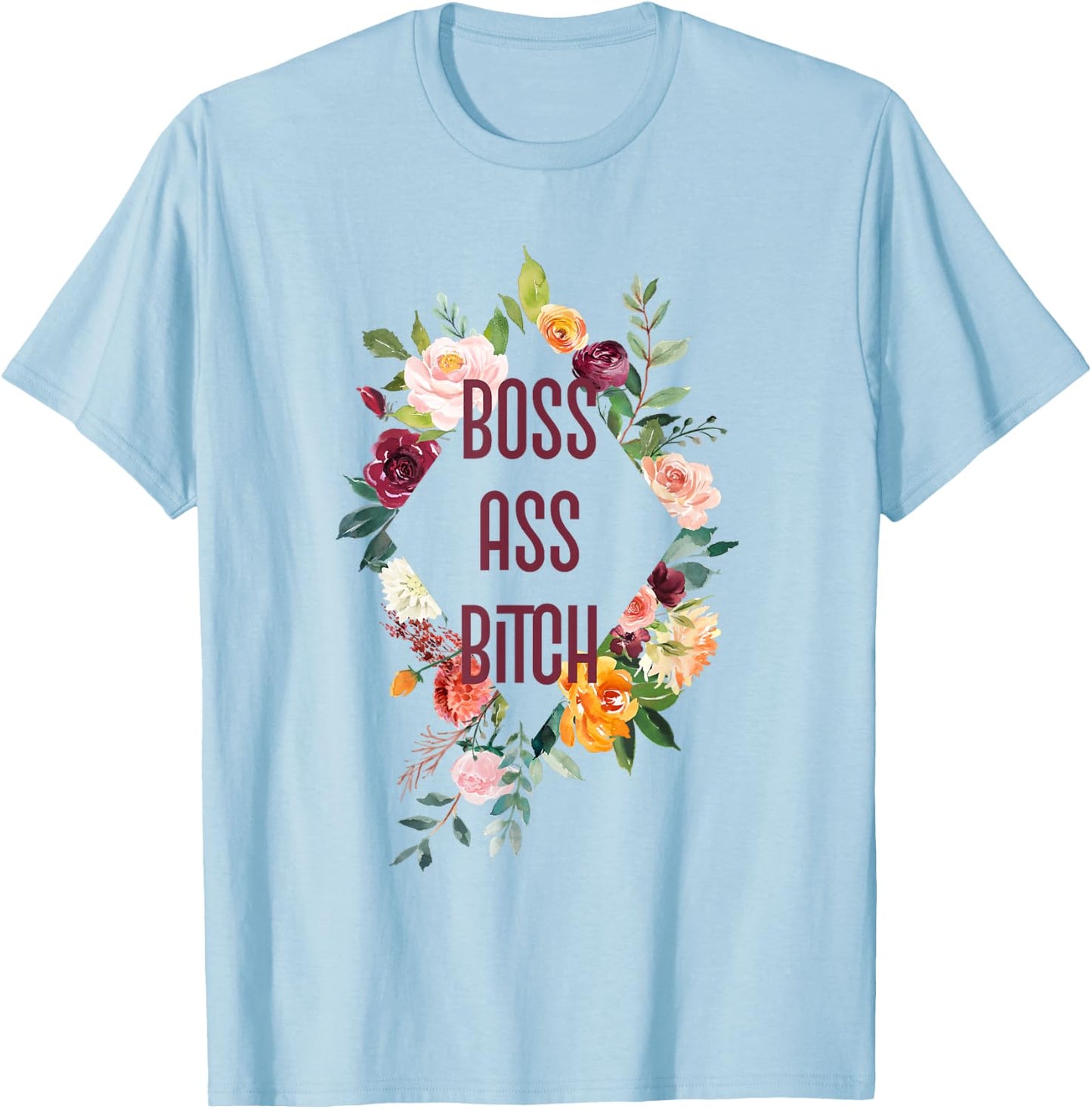 Boss Ass Bitch - Shirt with Sayings T-Shirt - T-Shirt | Light Blue