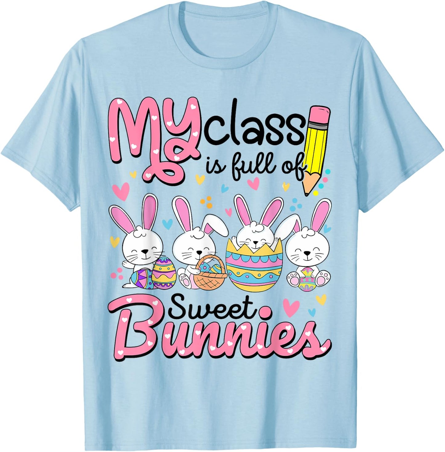 Teacher Easter Shirt My Class is Full Of Sweet Bunnies T-Shirt - T-Shirt | Light Blue