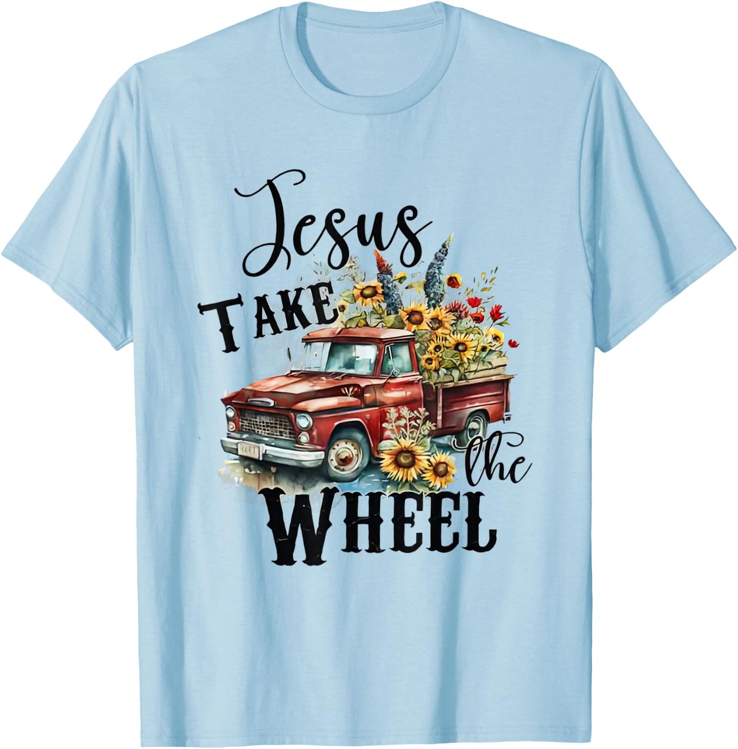 Sunflower Jesus Take The Wheel Christian - Sunflower Truck T-Shirt - T-Shirt | Light Blue