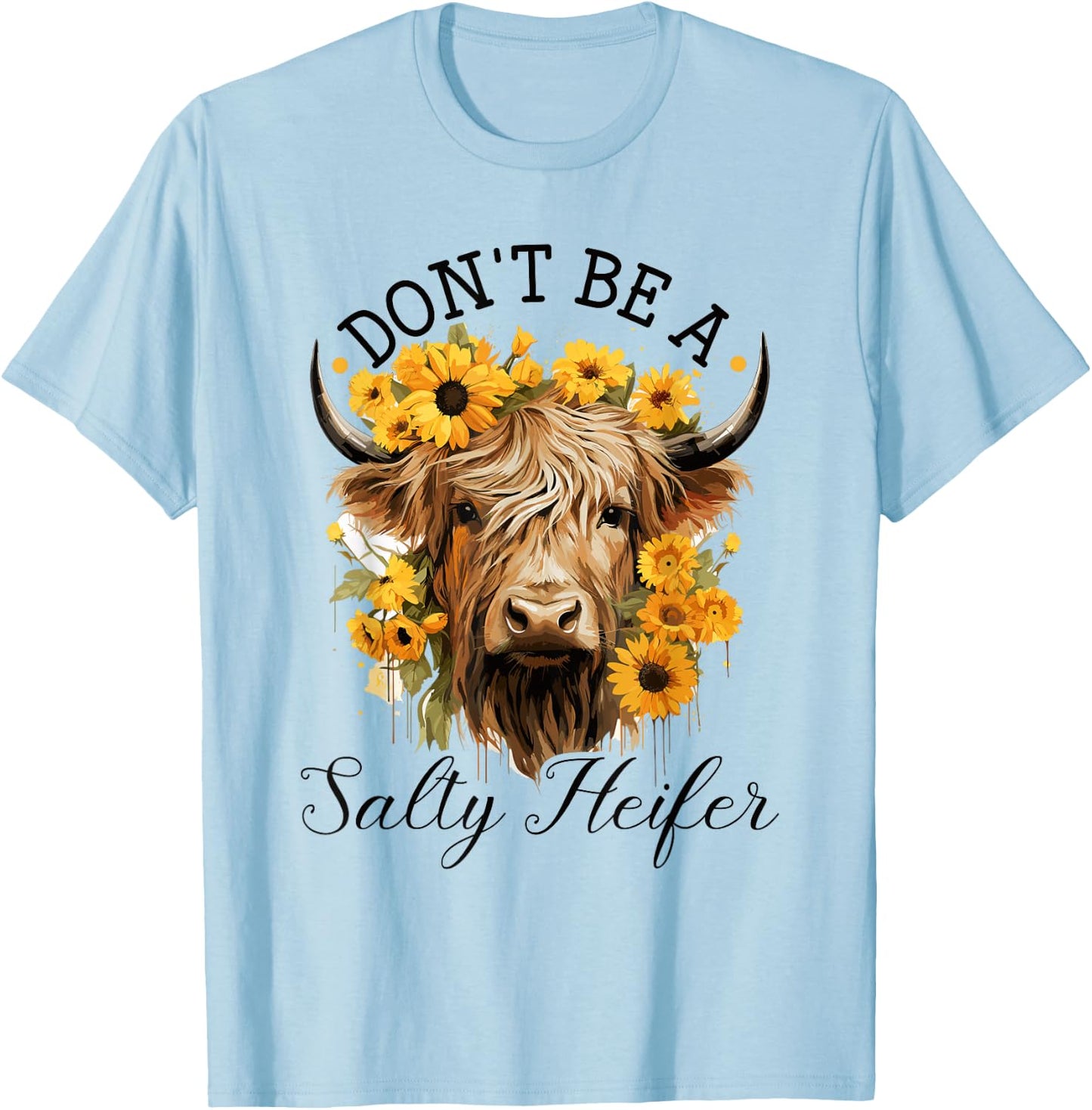 Highland Cow, Dont Be A Salty Heifer, Western Girl Country T-Shirt - T-Shirt | Light Blue