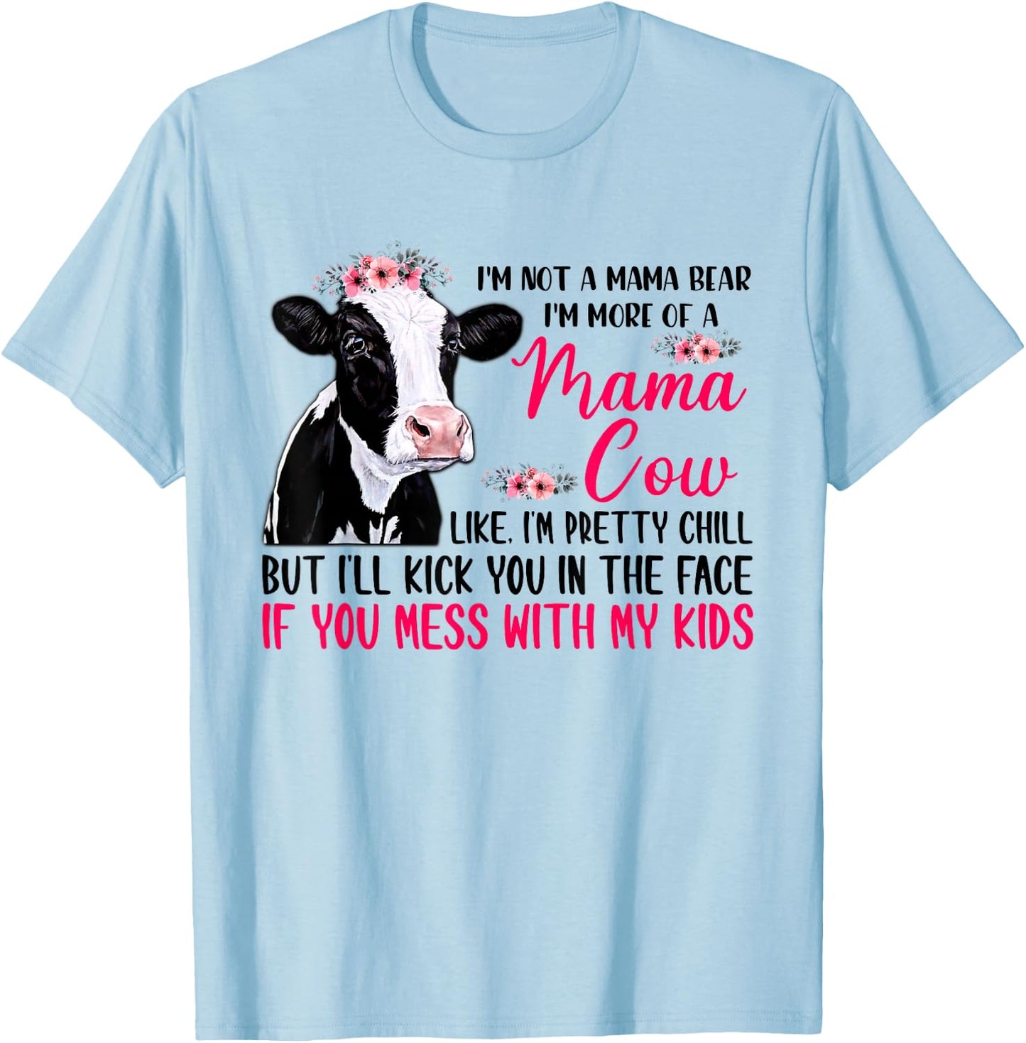 I'm Not A Mama Bear I'm More Of A Mama Cow Floral Mother Day T-Shirt - T-Shirt | Light Blue