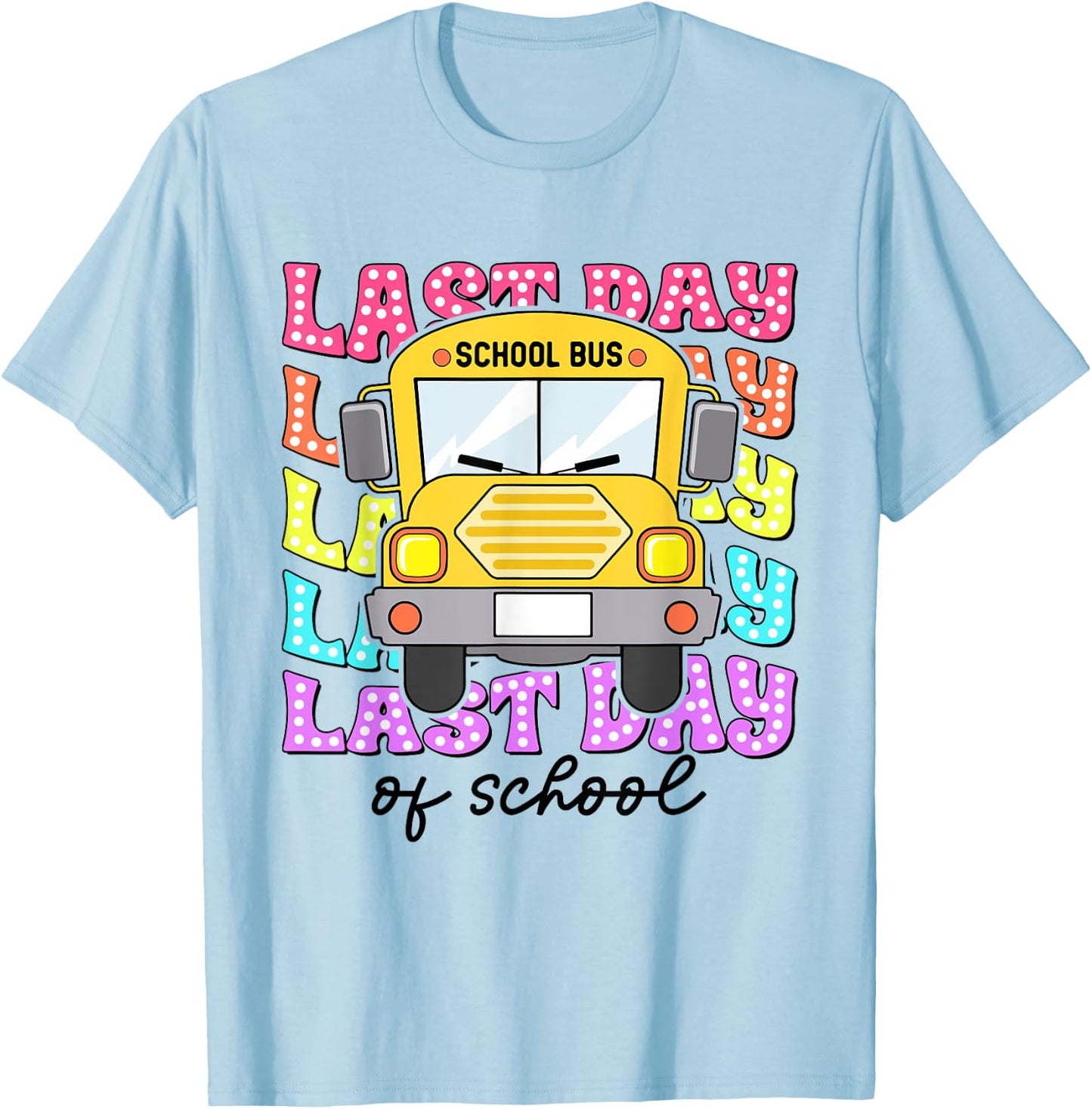 Happy Last Day Of School Bus Driver Driver Teacher Off Duty T-Shirt - T-Shirt | Light Blue