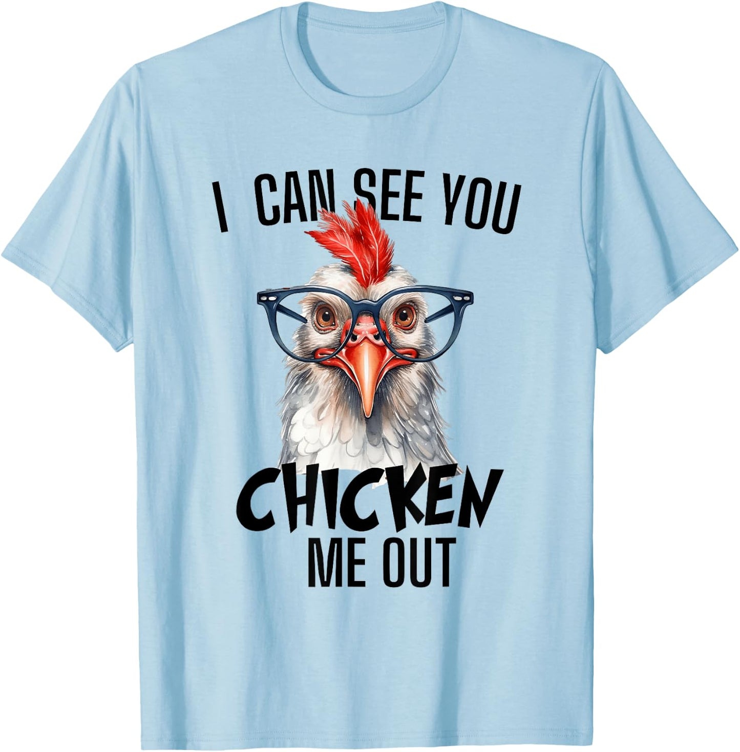 Funny Chicken Graphic I Can See You Chicken Me Out T-Shirt - T-Shirt | Light Blue