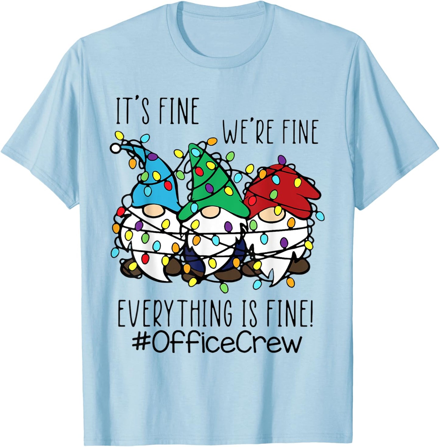 It's Fine We're Fine Gnome Office Crew Christmas Light T-Shirt - T-Shirt | Light Blue