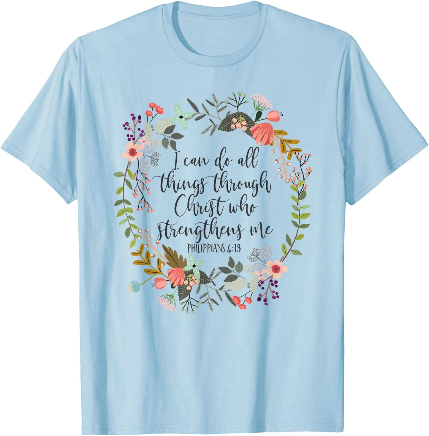 Philippians 4:13 Bible Scripture, All things through Christ T-Shirt - T-Shirt | Light Blue