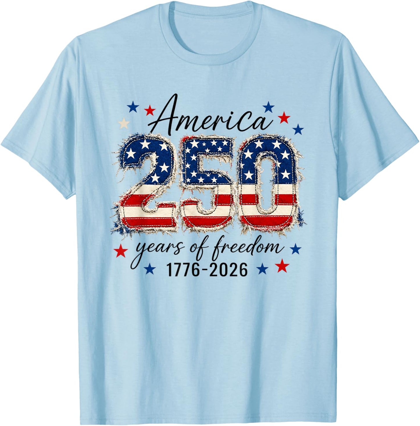 America Freedom 250 Years 250th Anniversary USA 4th of July T-Shirt - T-Shirt | Light Blue