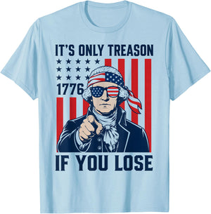 It's Only Treason If You Lose Funny 4th of July Patriotic T-Shirt - T-Shirt | Light Blue