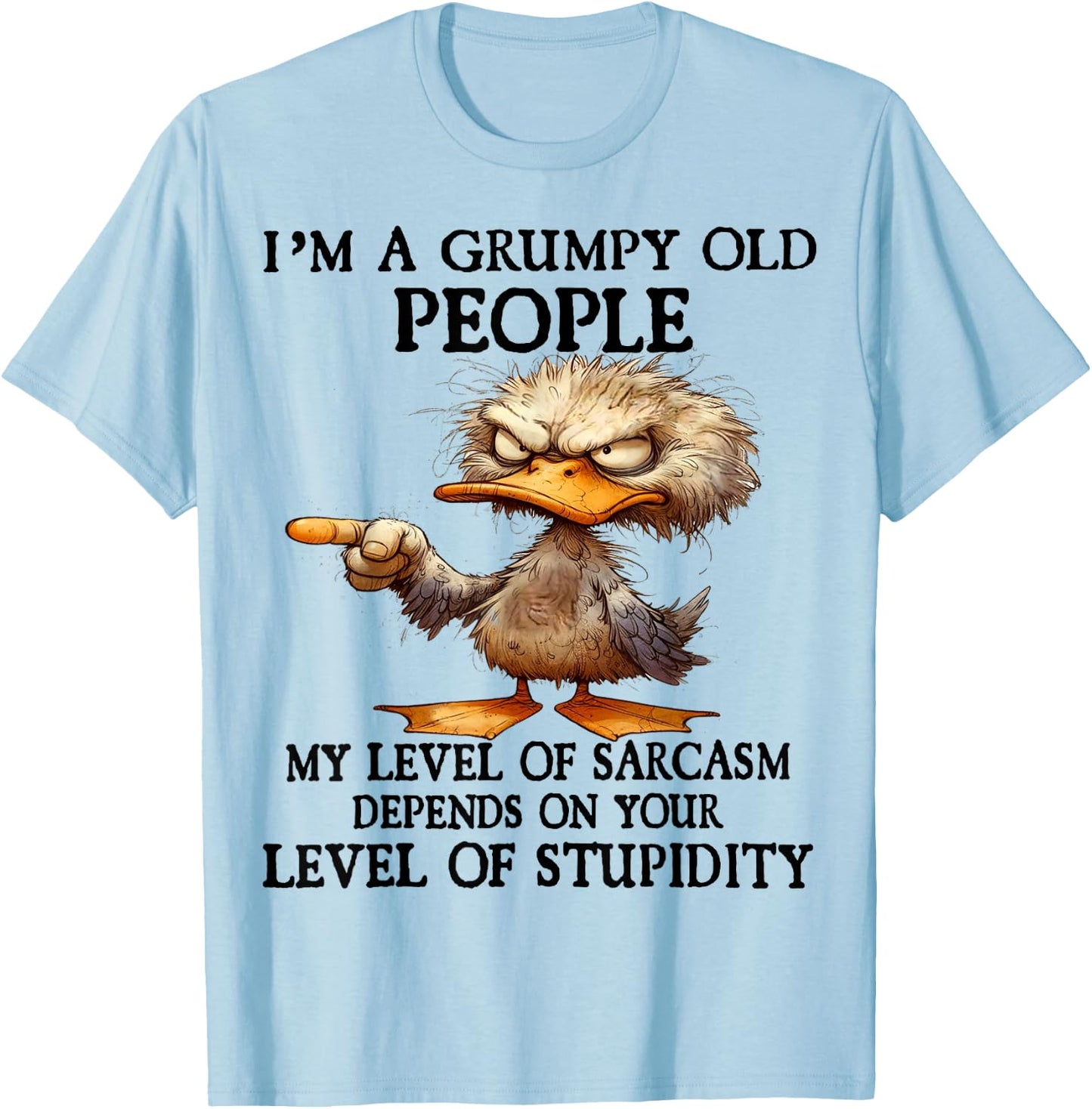 Cute Duck I'm A Grumpy Old People My Level Of Sarcasm T-Shirt - T-Shirt | Light Blue