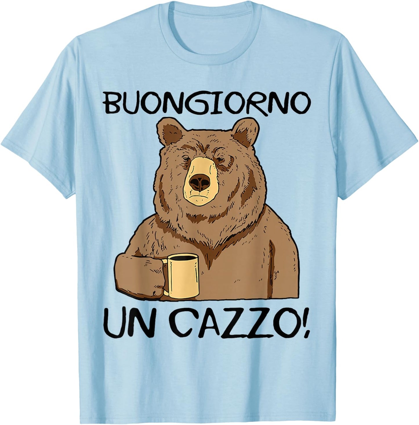 Buongiorno Un Cazzo. Magliette Divertenti. Scritte Ironiche T-Shirt - T-Shirt | Light Blue