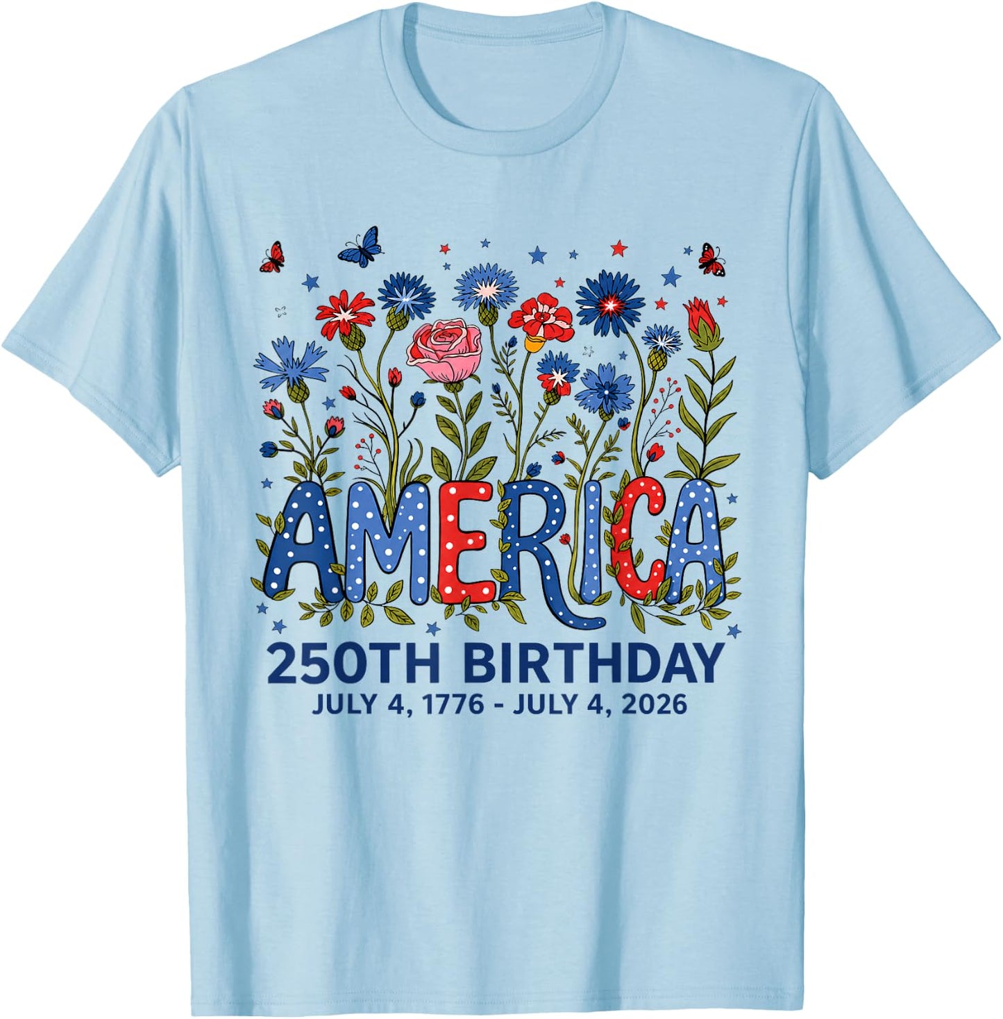 250th Birthday 250 Anniversary 250 Years USA 4th July T-Shirt - T-Shirt | Light Blue