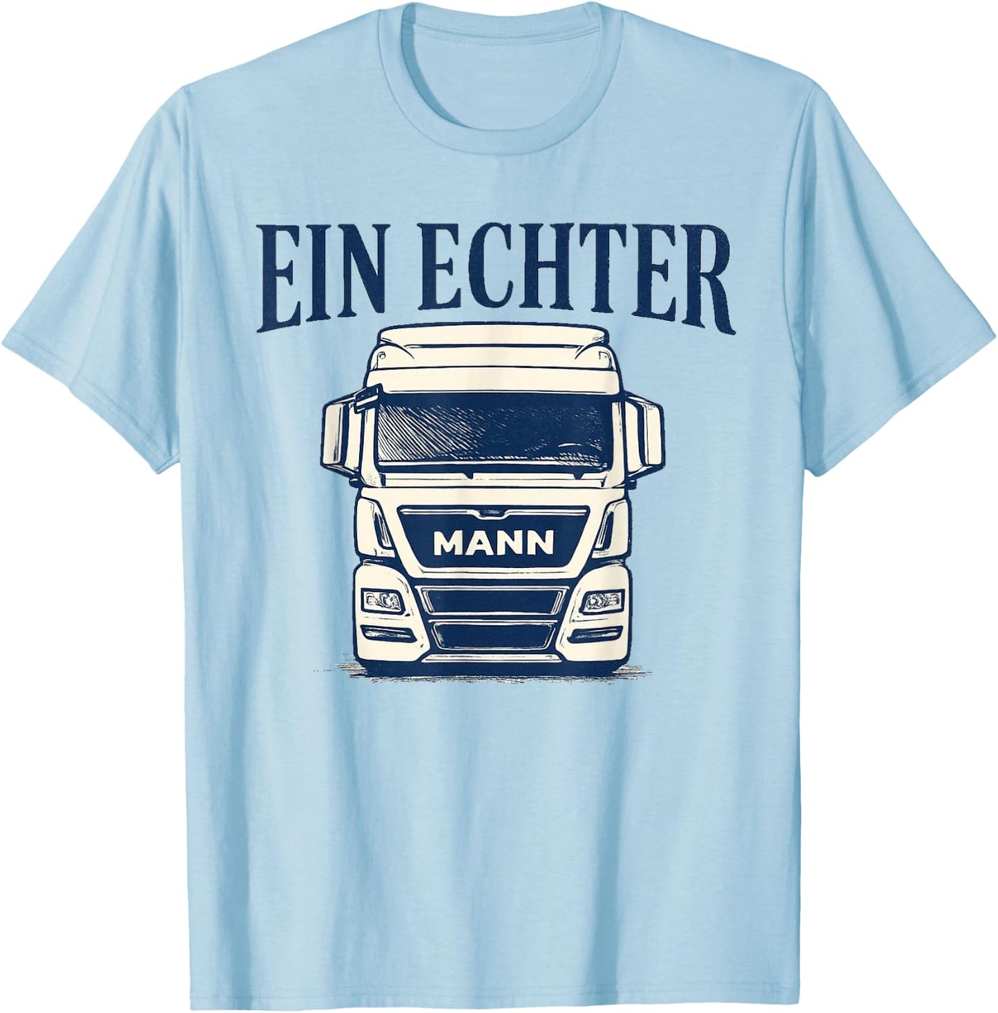 Herren LKW Fahren Berufskraftfahrer Lustig Spruch Echter Man T-Shirt - T-Shirt | Light Blue