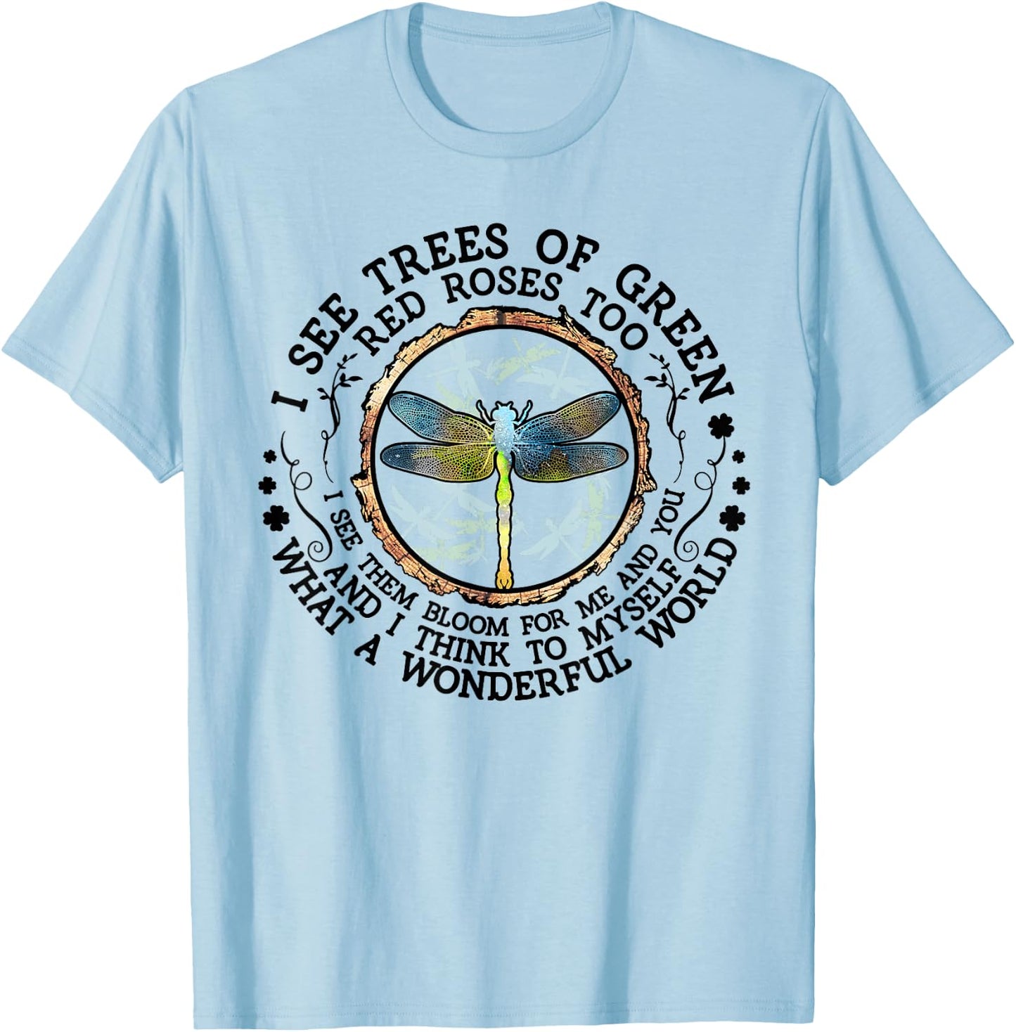 I see trees of green red roses too I see them bloom in me T-Shirt - T-Shirt | Light Blue