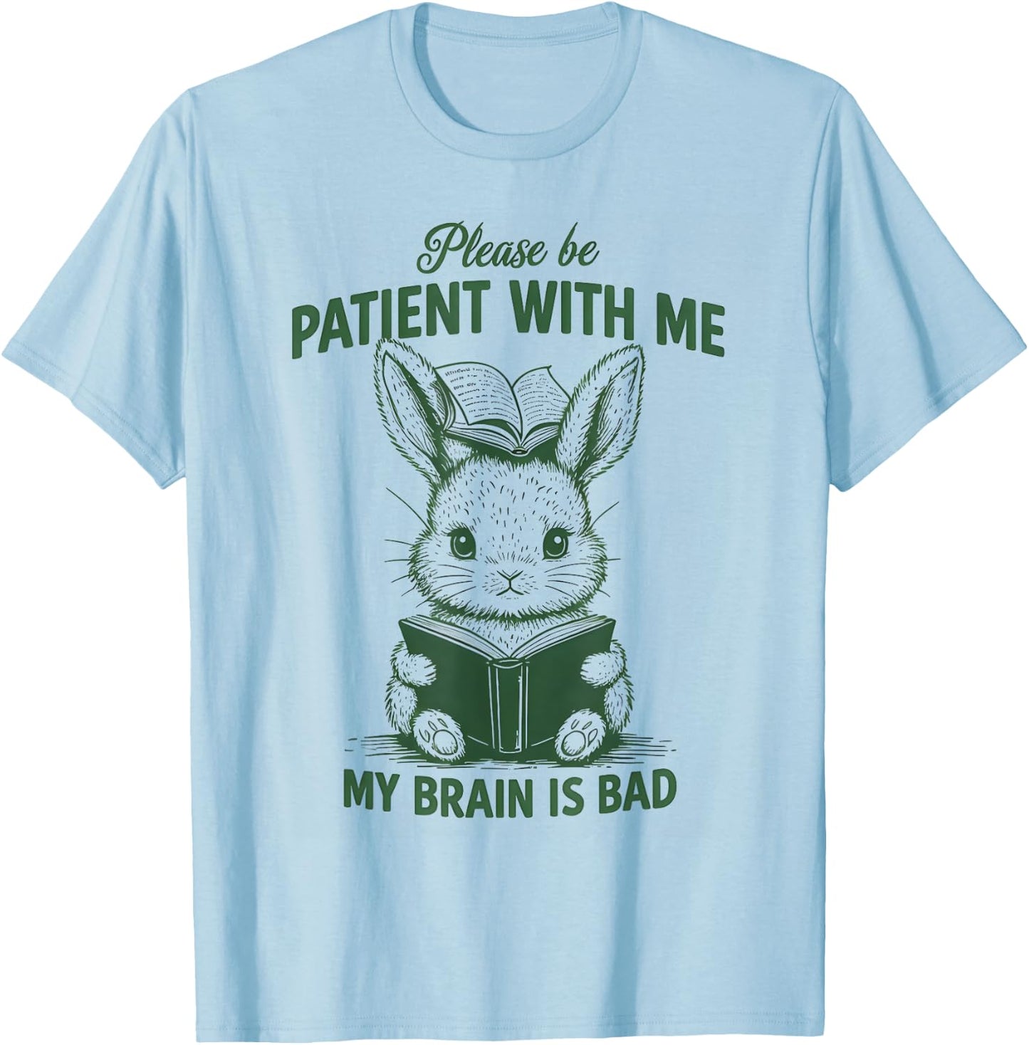 Please Be Patient with Me My Brain Is Bad Funny Rabbit T-Shirt - T-Shirt | Light Blue