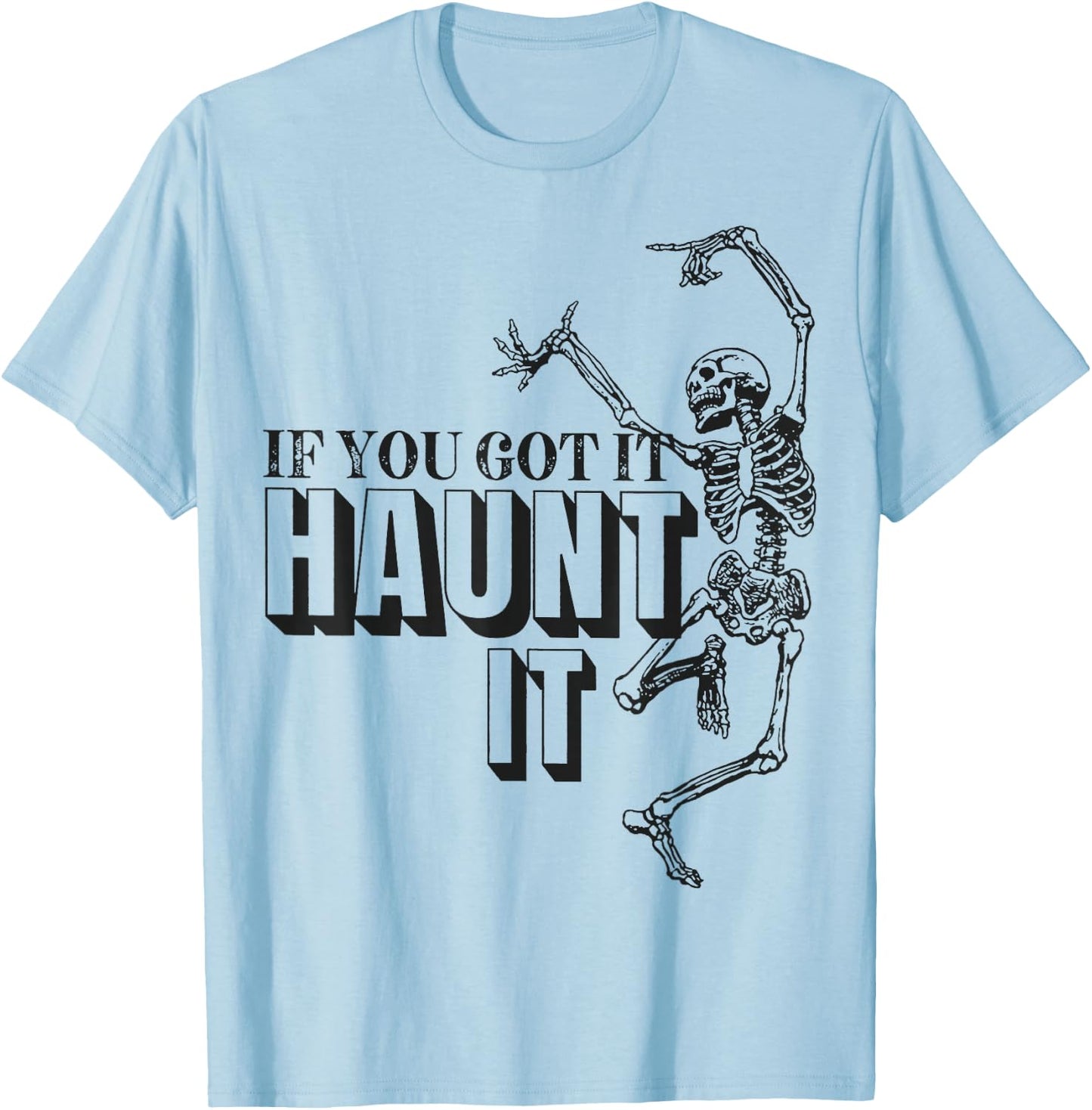Skull Dance If You Got It Haunt It T-Shirt - T-Shirt | Light Blue