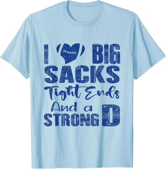 I Love Big Sacks Tight Ends and A Strong D Funny Football T-Shirt - T-Shirt | Light Blue