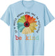 In A World Where You Can Be Anything Be Kind Kindness Gift T-Shirt - T-Shirt | Light Blue