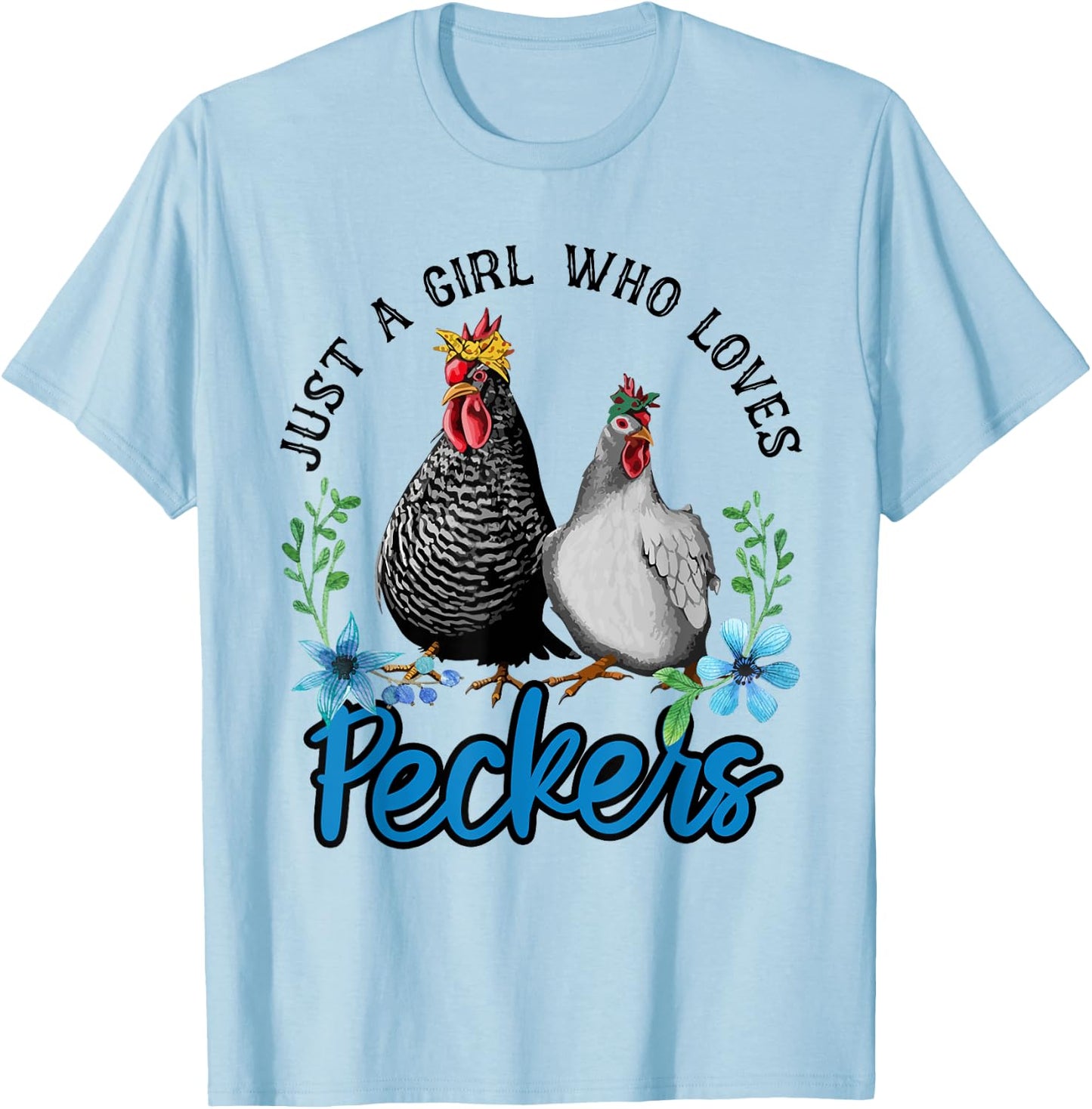 Just A Girl Who Loves Peckers T-Shirt - T-Shirt | Light Blue